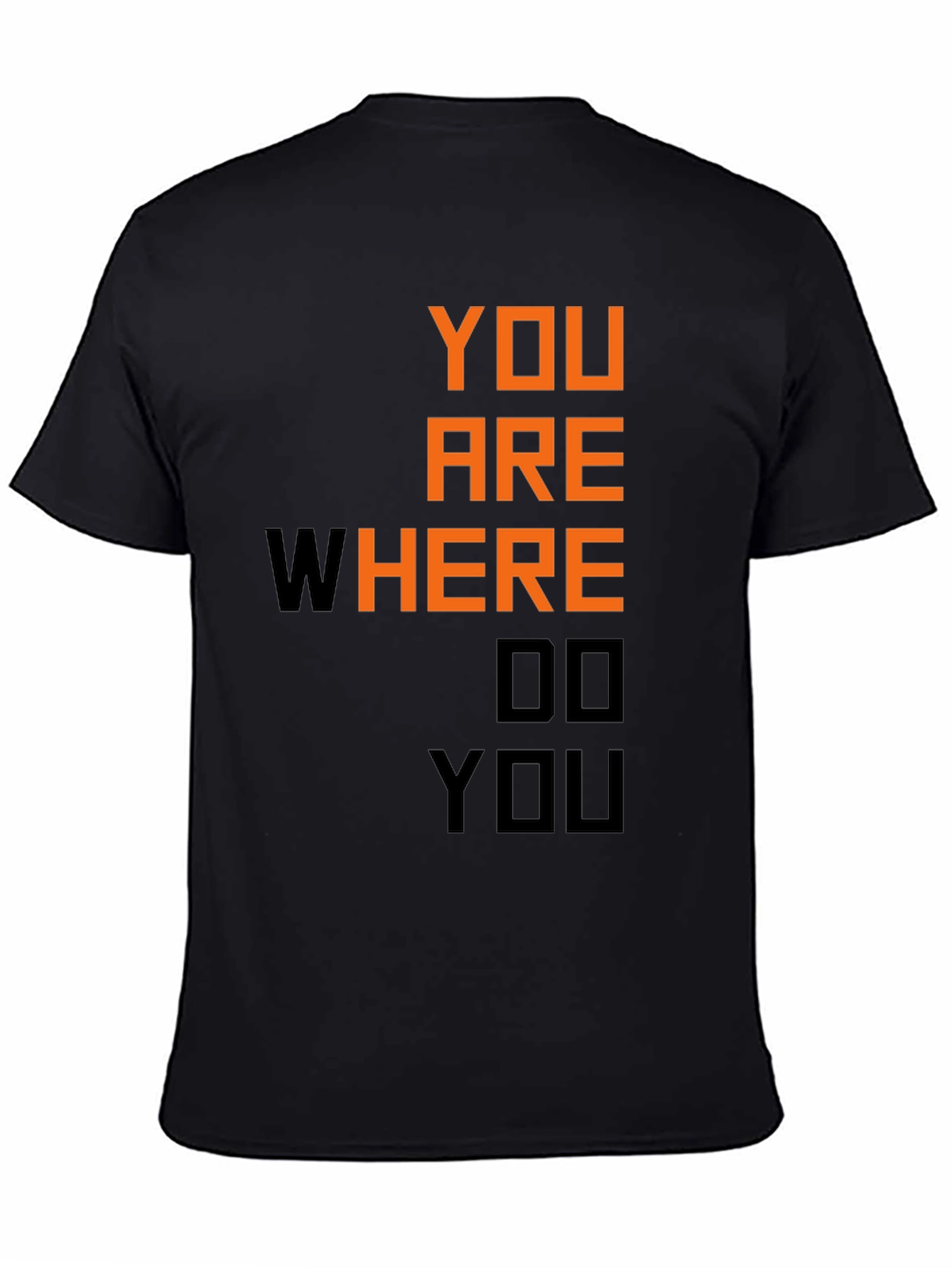 Motivational You Are Where Do You Black T-Shirt