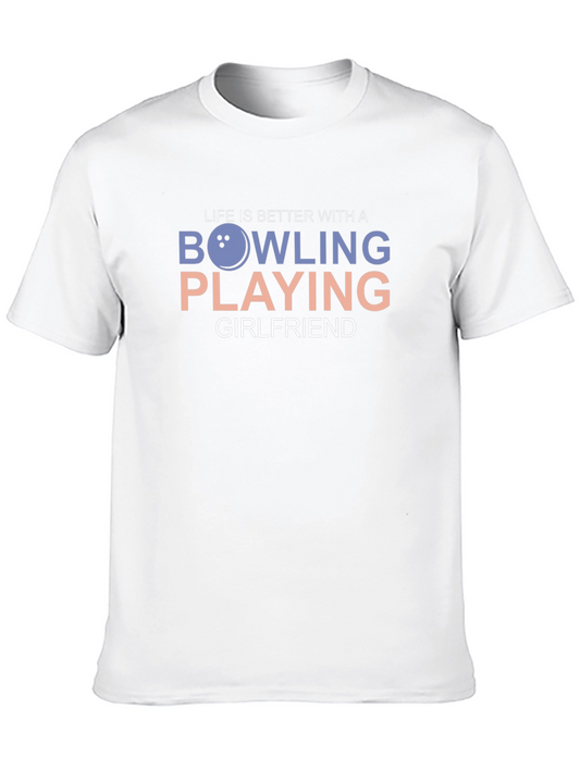 Bowling Girlfriend T-Shirt - Life Is Better With A Bowling Playing Girlfriend