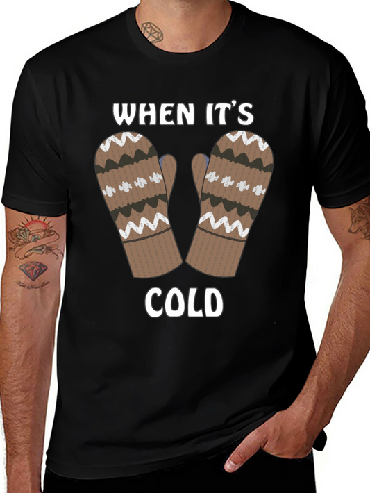 Winter Mittens T-Shirt - When Its Cold