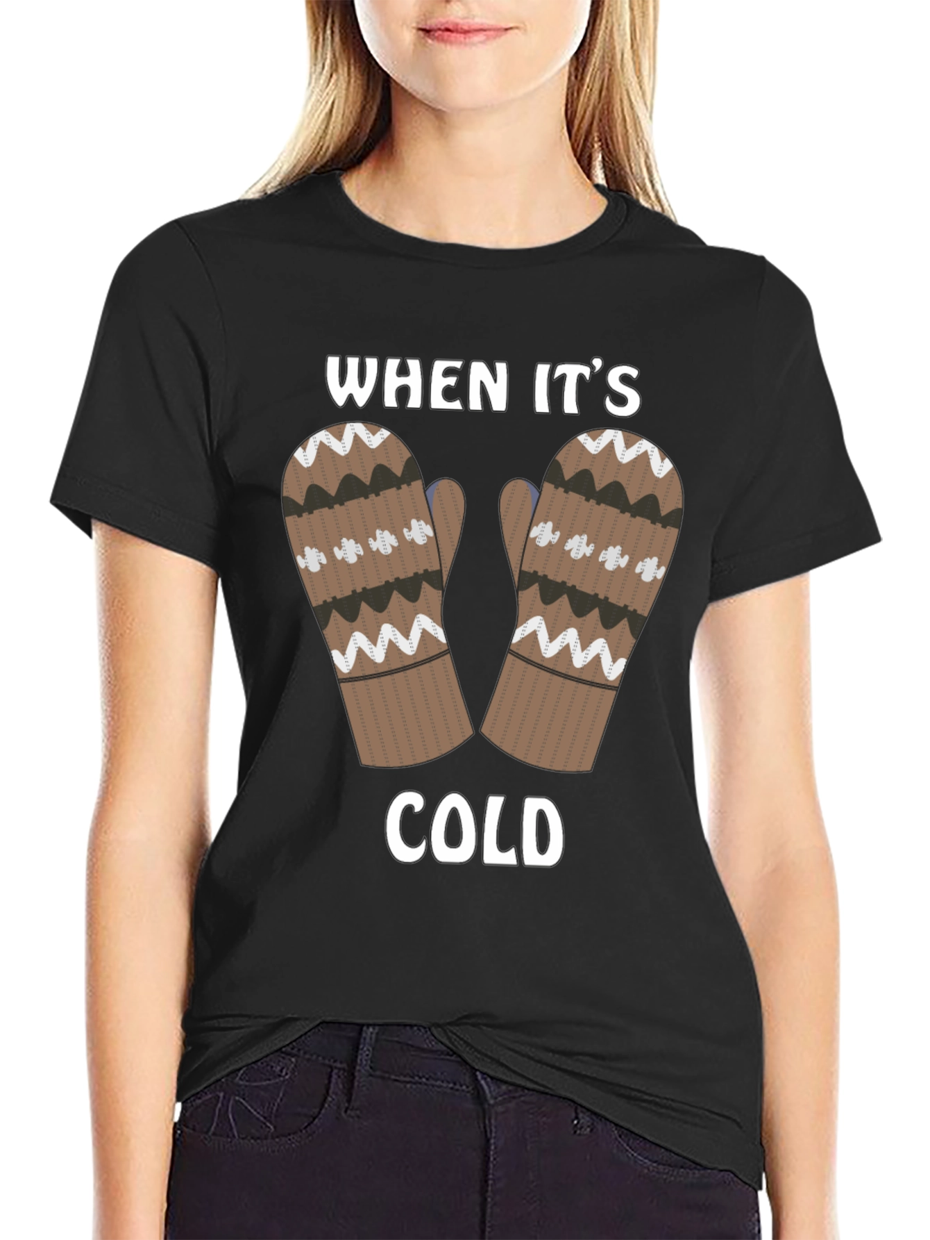 Winter Mittens T-Shirt - When Its Cold
