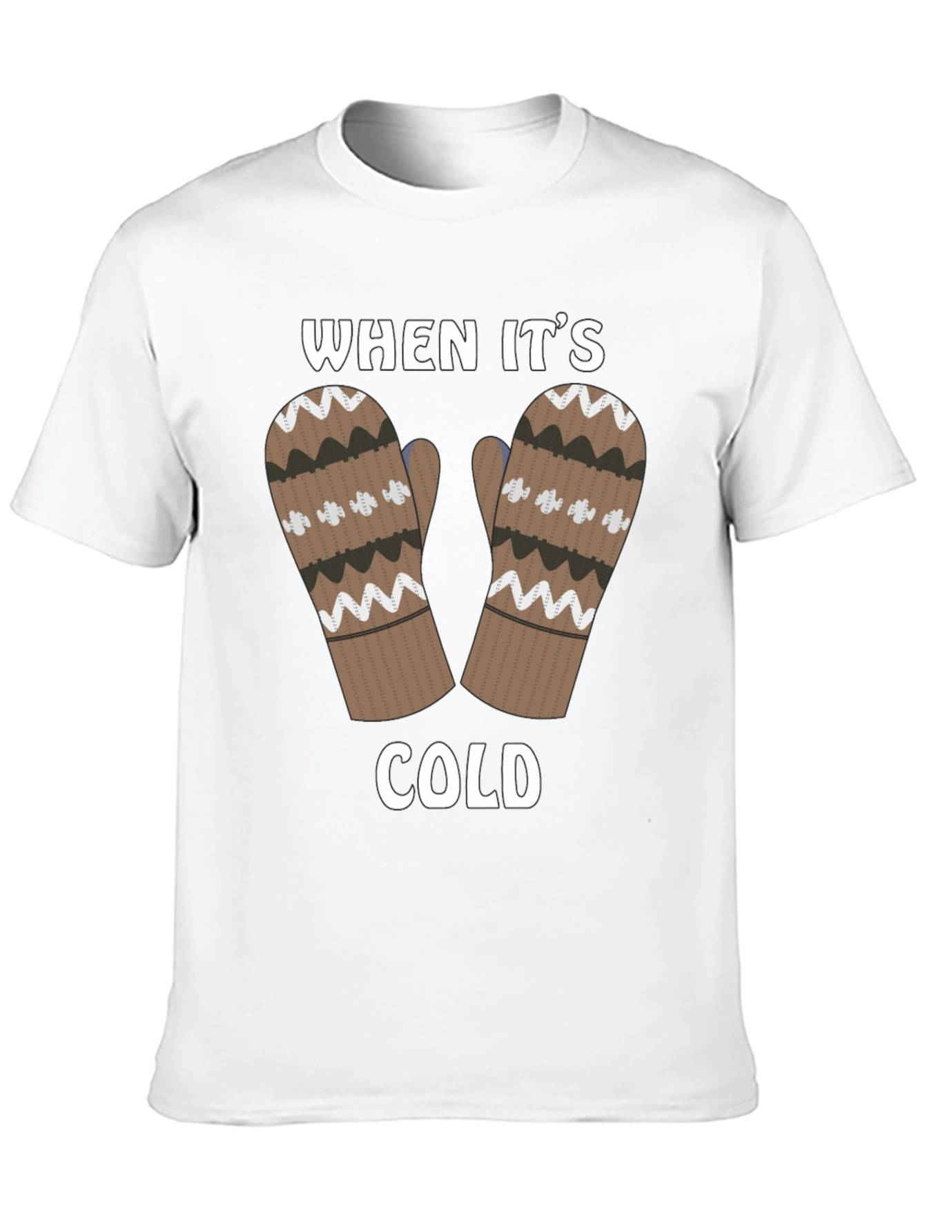 Winter Mittens T-Shirt - When Its Cold