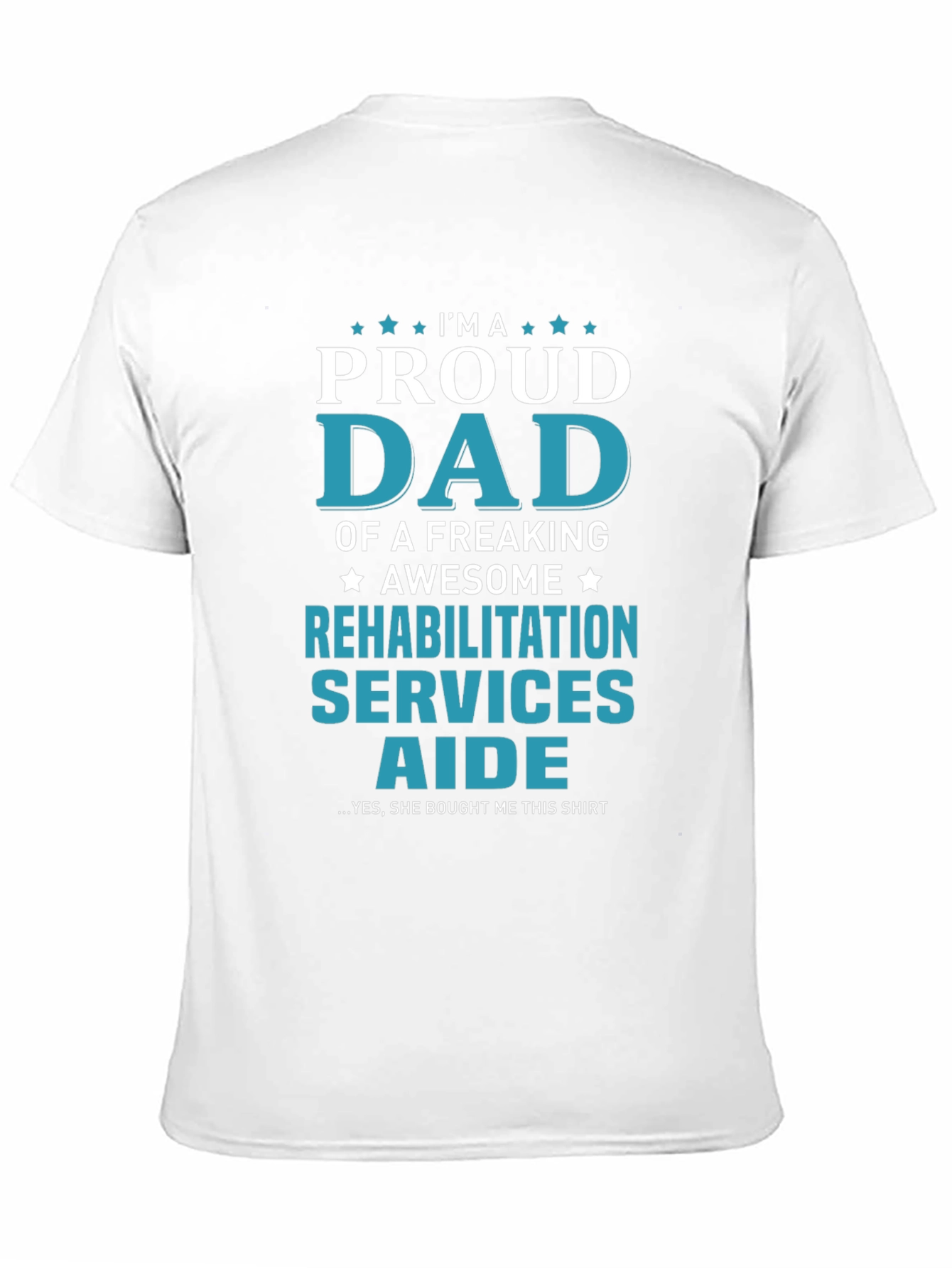Proud Dad Rehabilitation Aide Graphic Tee