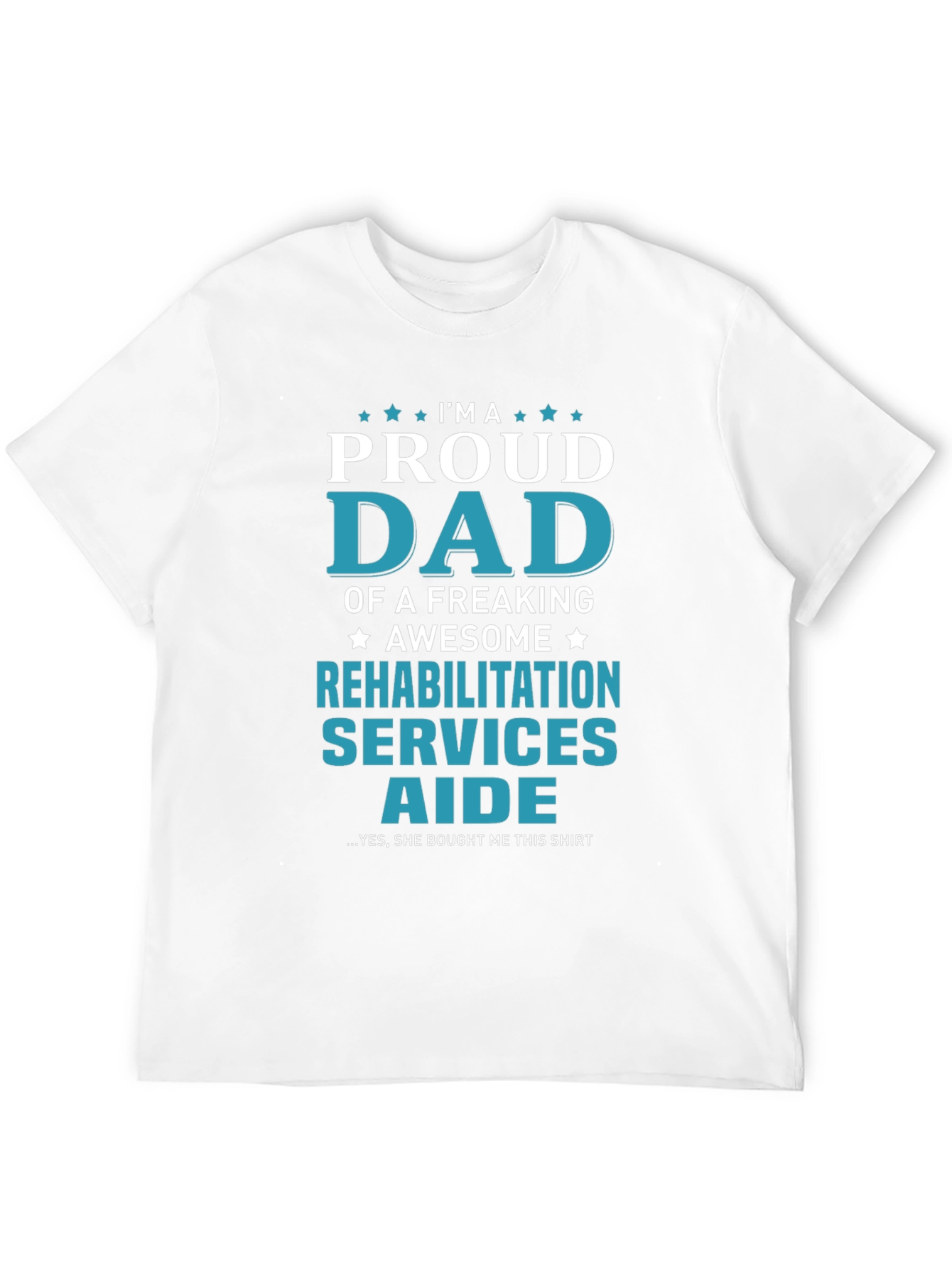 Proud Dad Rehabilitation Aide Graphic Tee