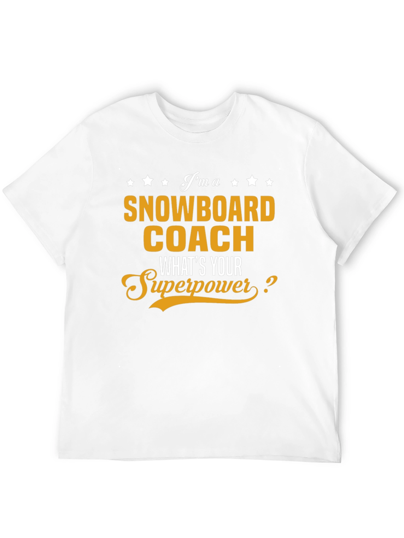 Snowboard Coach T-Shirt - Whats Your Superpower?