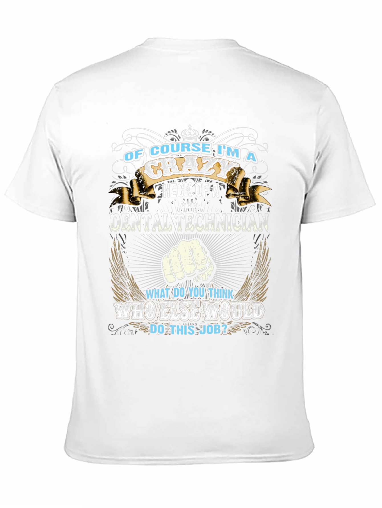 Crazy Dental Technician Graphic T-Shirt