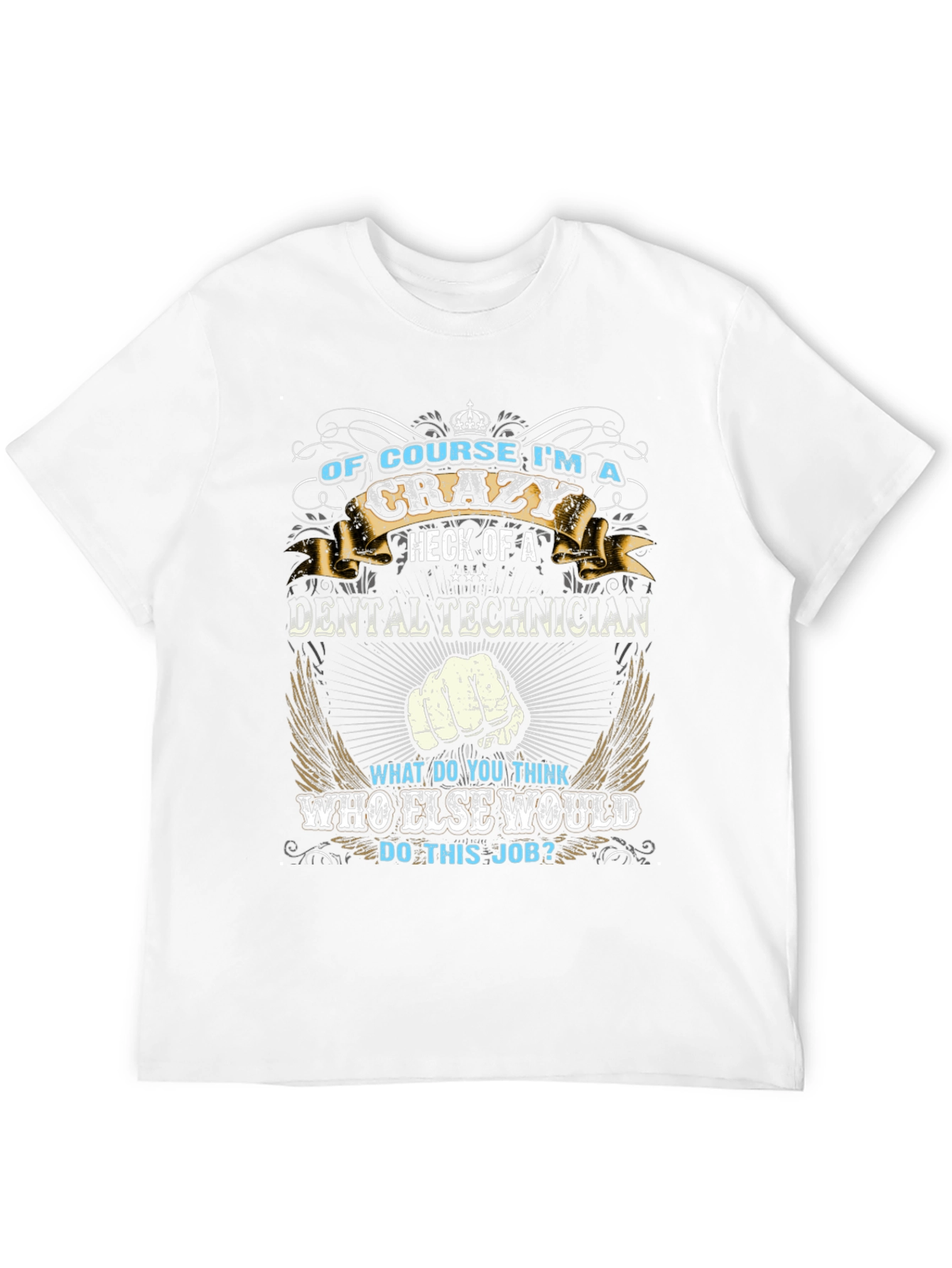 Crazy Dental Technician Graphic T-Shirt