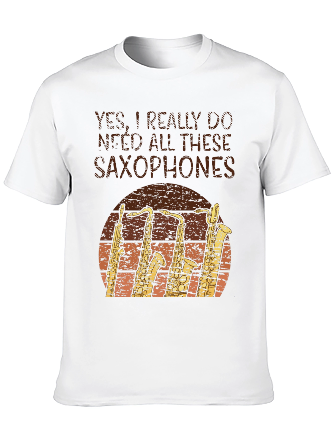 Saxophone Lover T-Shirt: Yes I Need Saxophones!