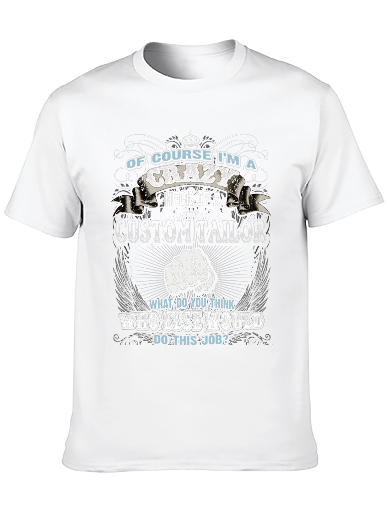 Crazy Custom Tailor T-Shirt - Unique Design