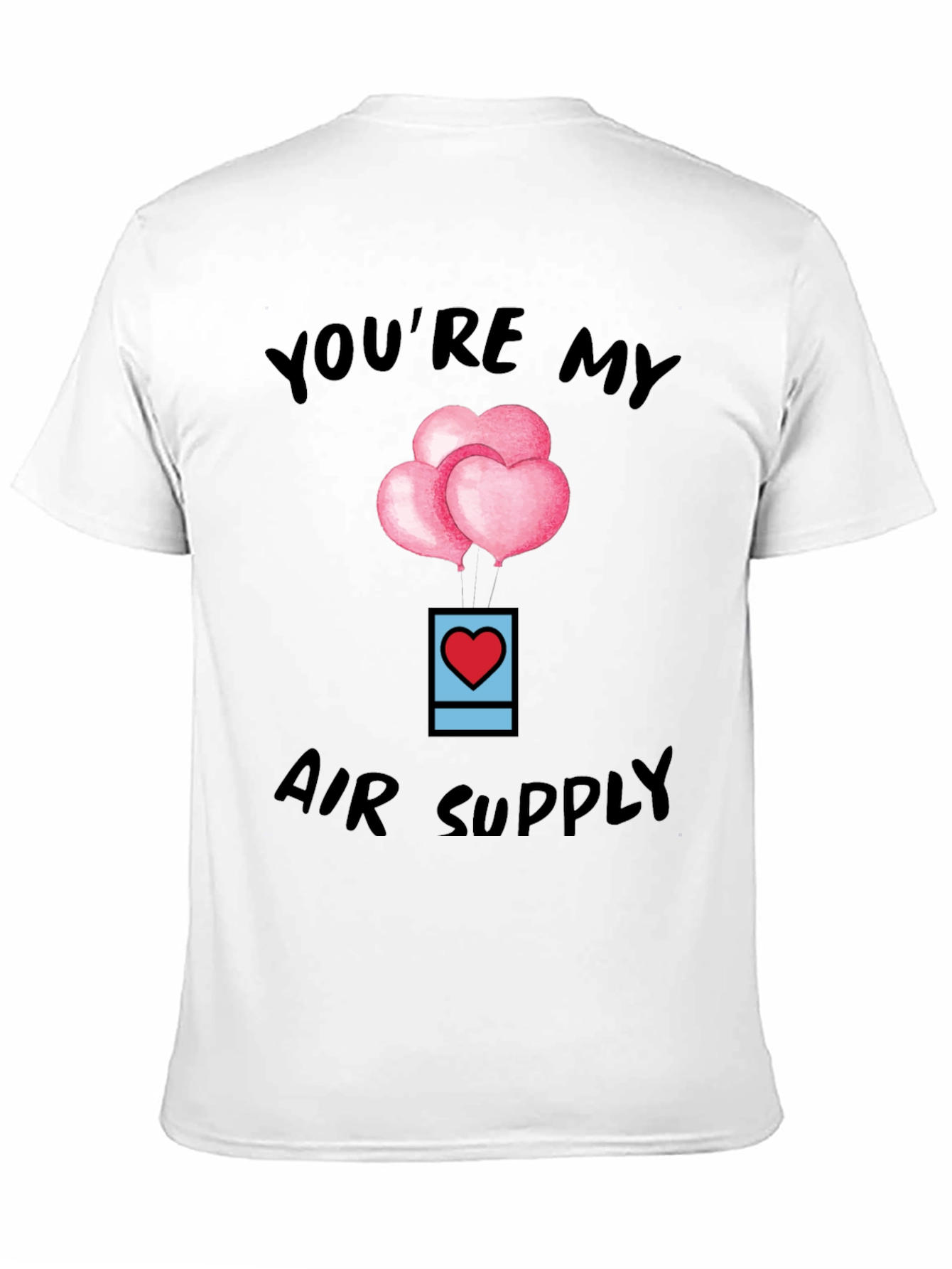 Youre My Air Supply Valentines T-Shirt