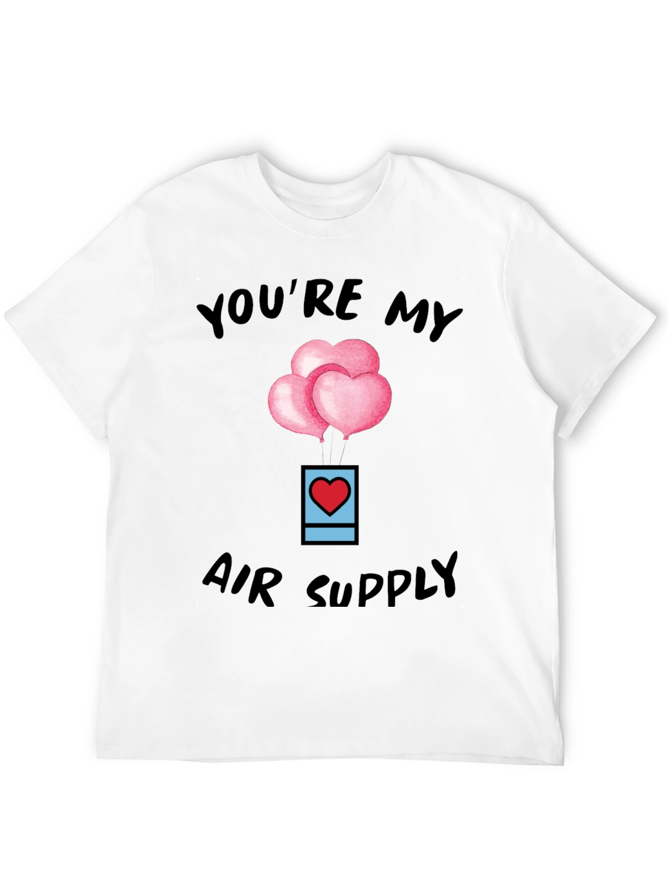 Youre My Air Supply Valentines T-Shirt