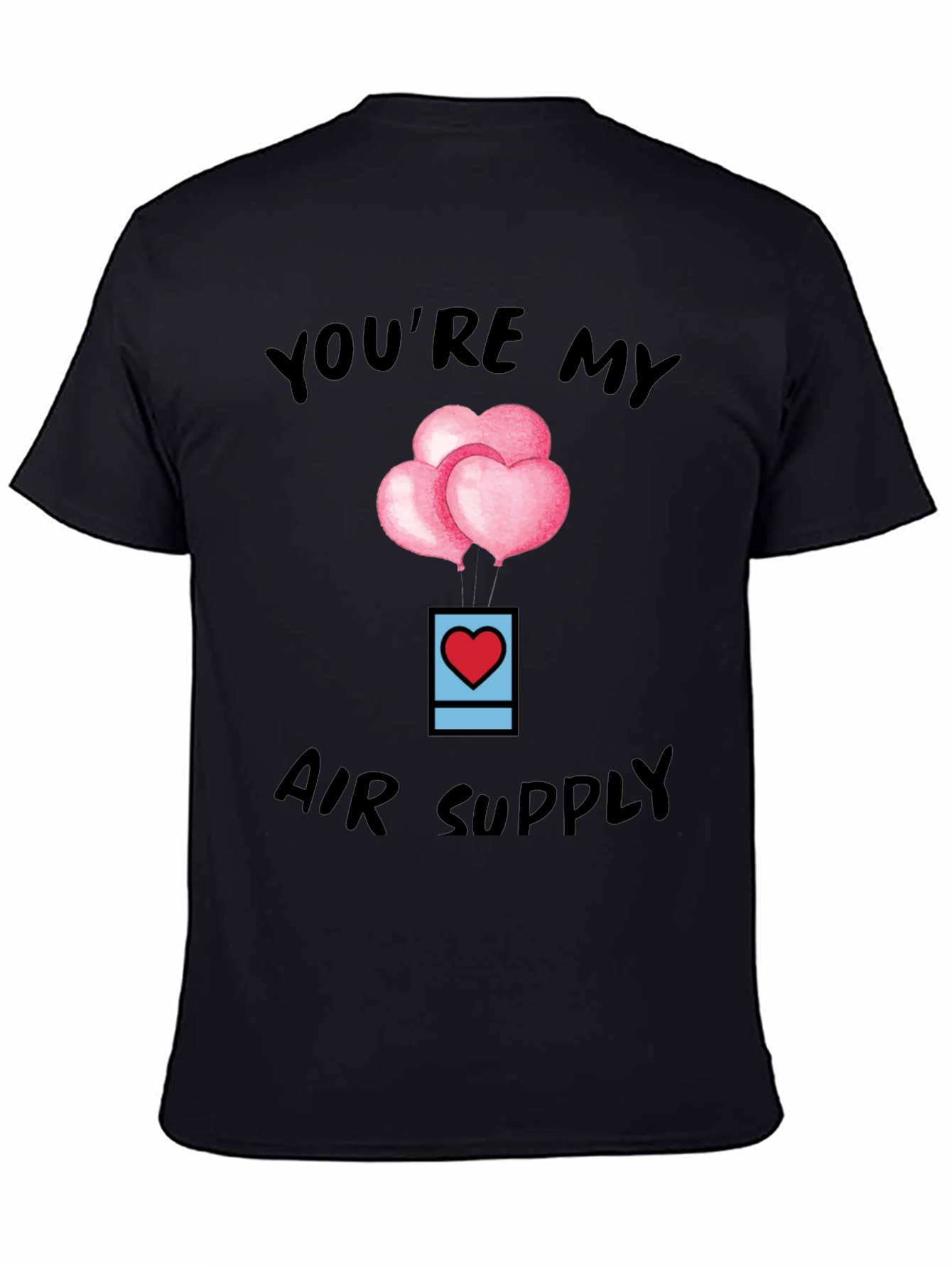 Youre My Air Supply Valentines T-Shirt