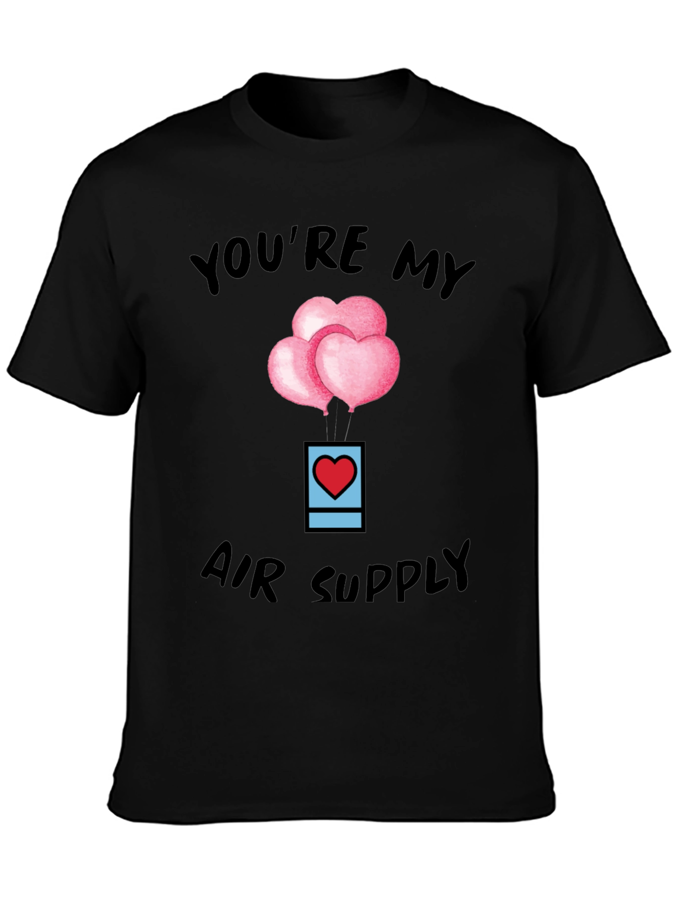 Youre My Air Supply Valentines T-Shirt