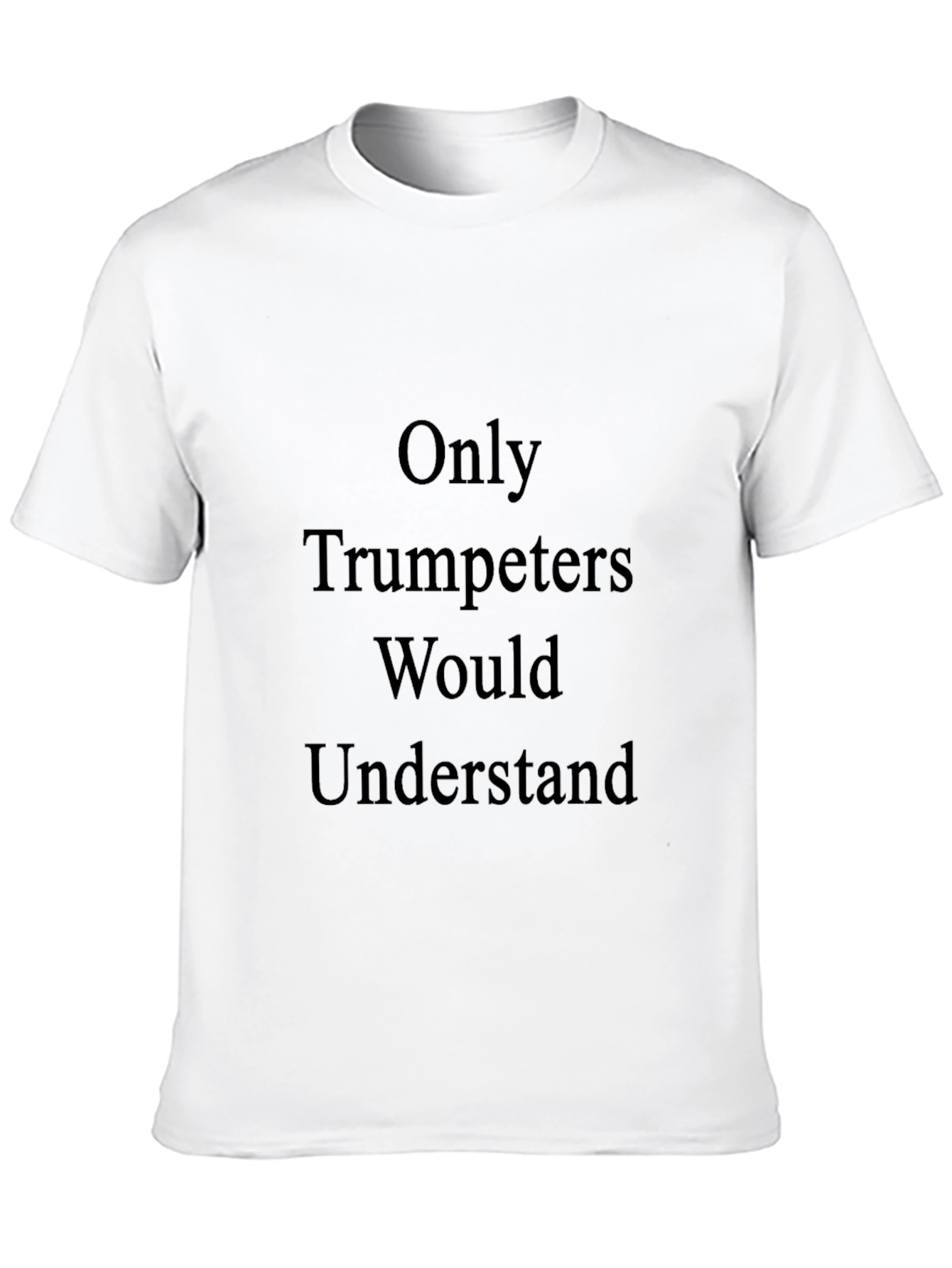 Trumpeter Humor T-Shirt - Musician Gift Tee