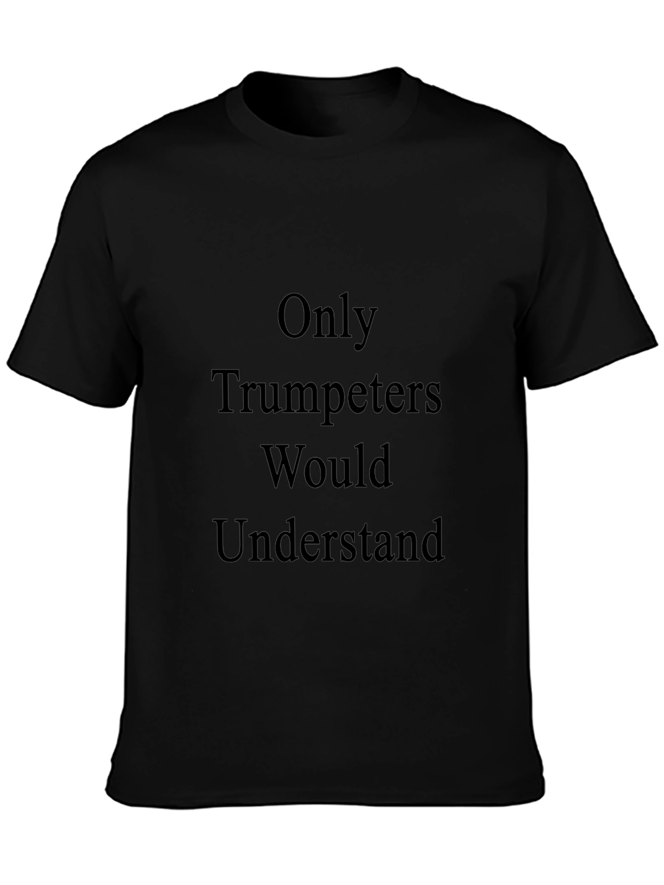 Trumpeter Humor T-Shirt - Musician Gift Tee