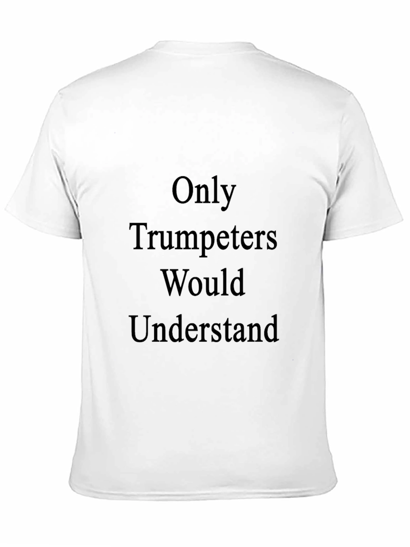 Trumpeter Humor T-Shirt - Musician Gift Tee