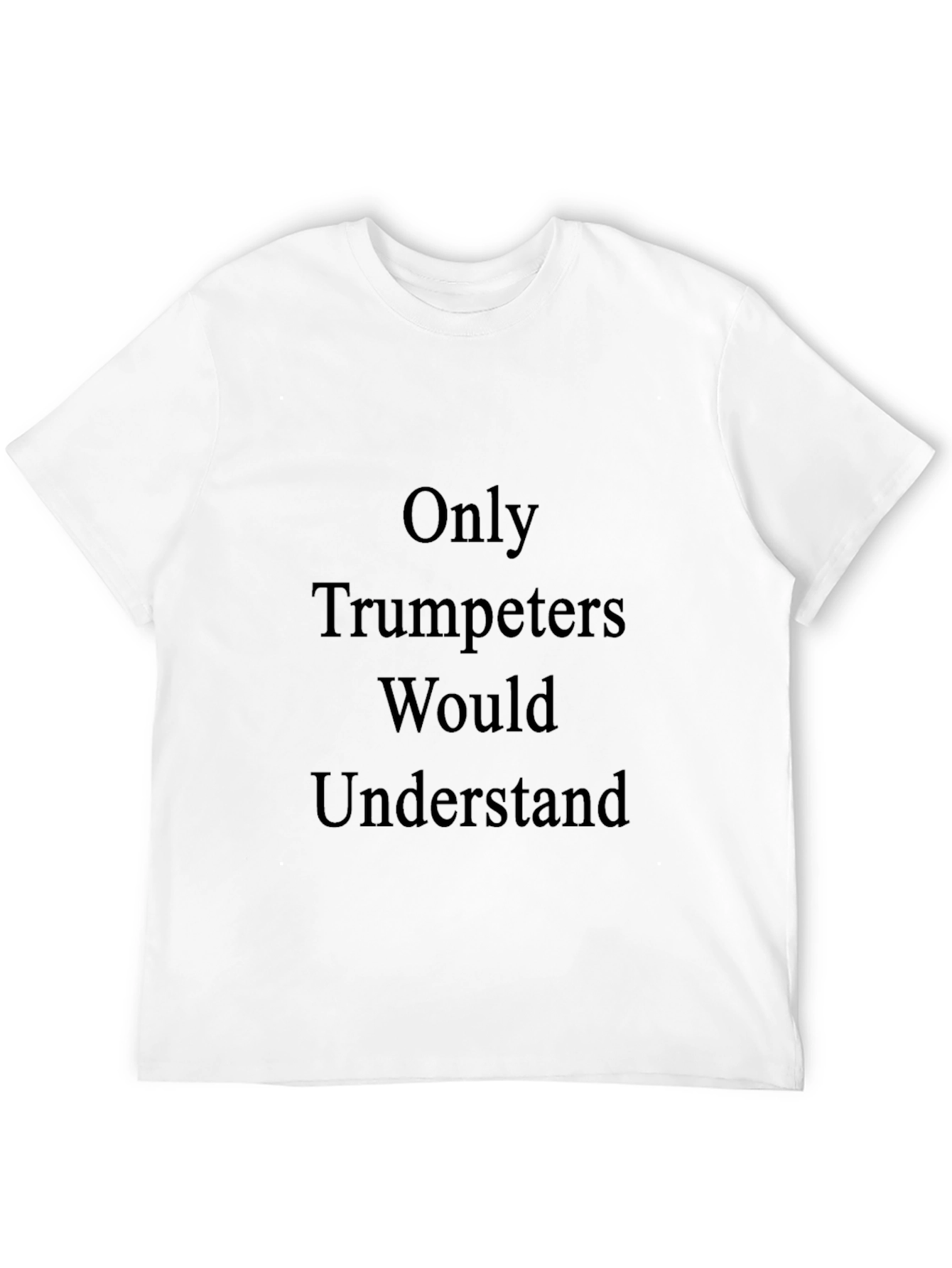 Trumpeter Humor T-Shirt - Musician Gift Tee
