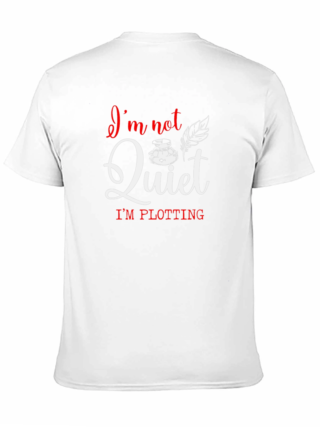 Im Not Quiet Im Plotting Novelist T-Shirt