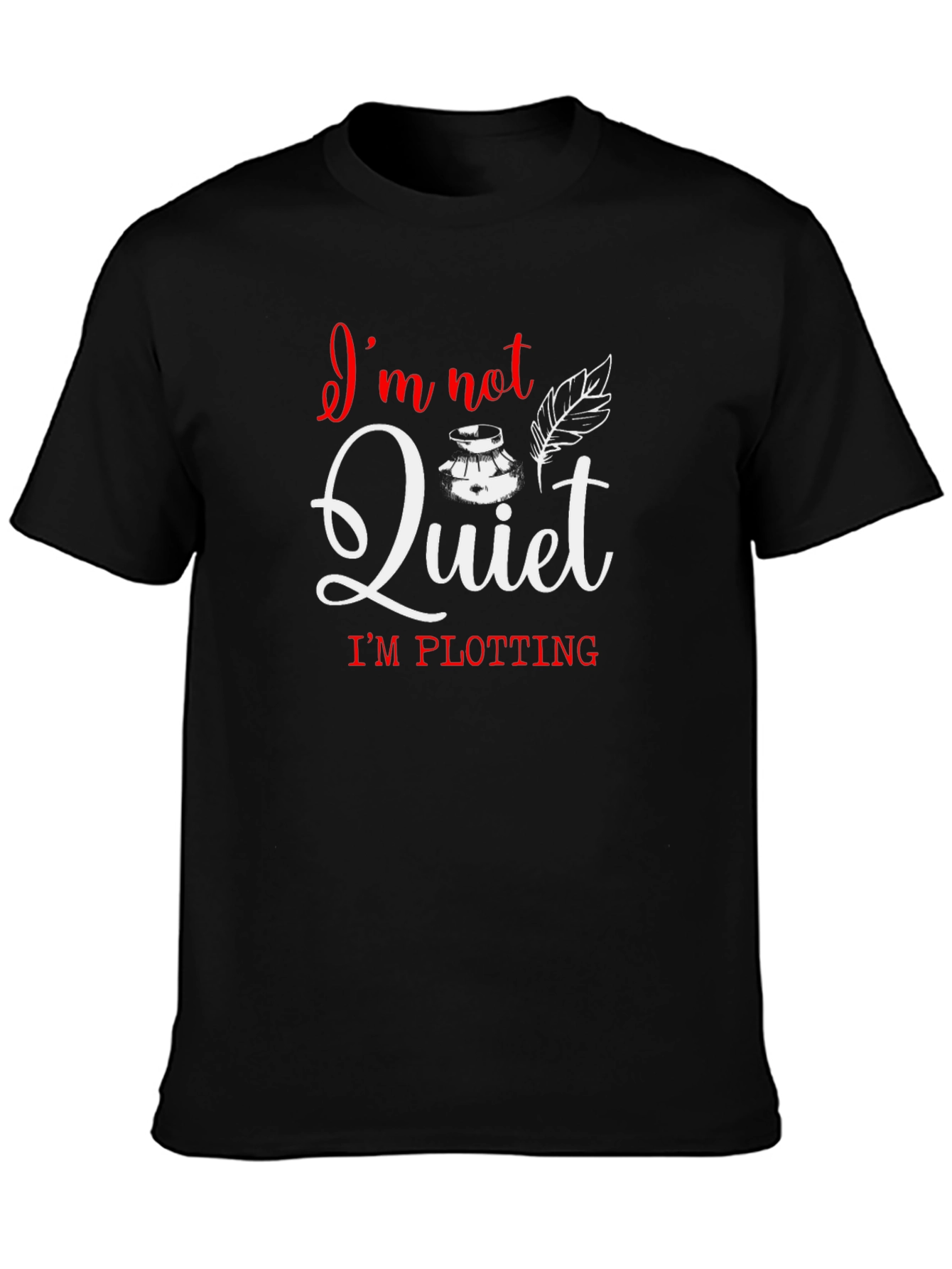Im Not Quiet Im Plotting Novelist T-Shirt