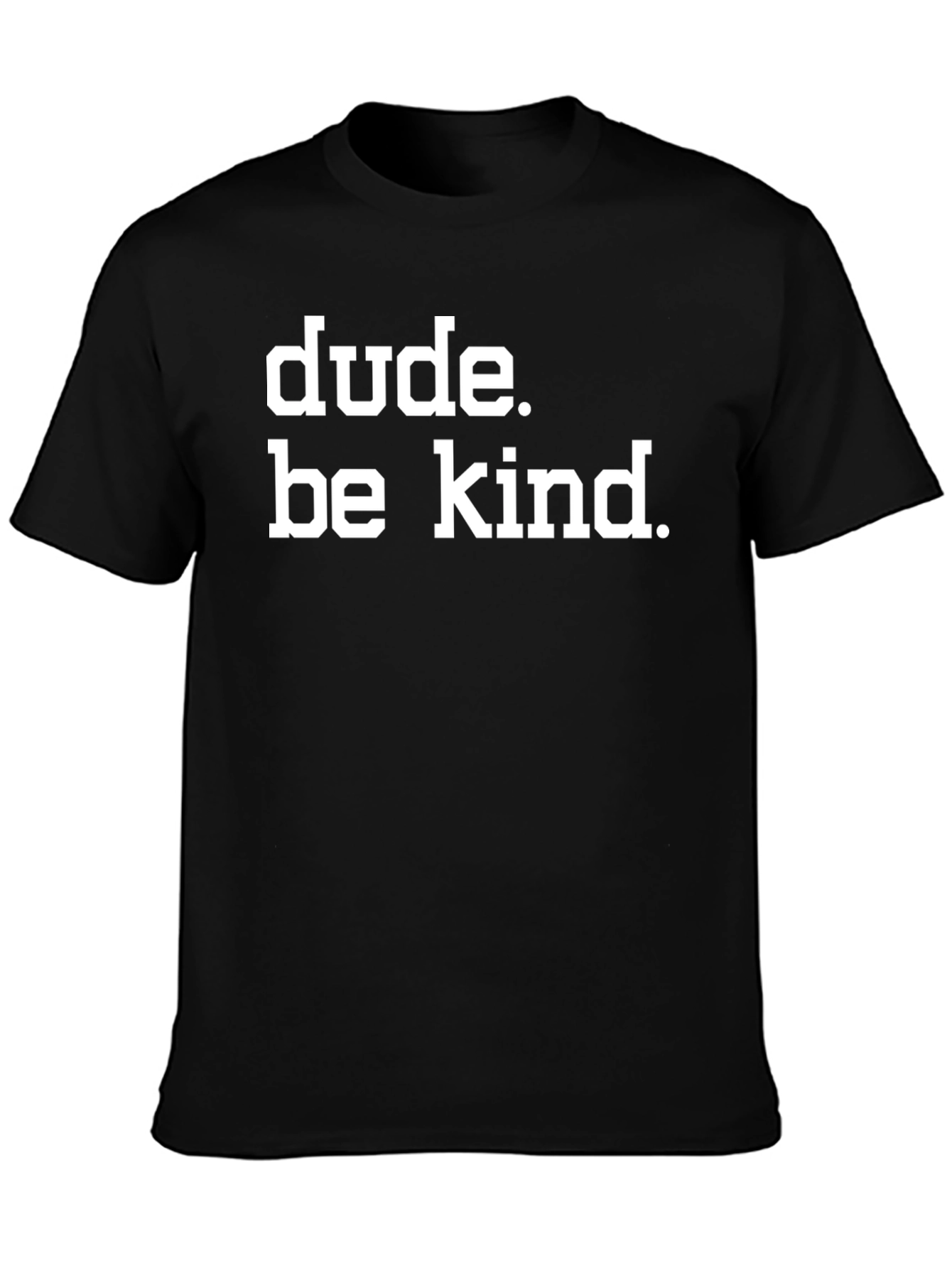 Dude. Be Kind. Graphic Tee - Black Cotton T-Shirt