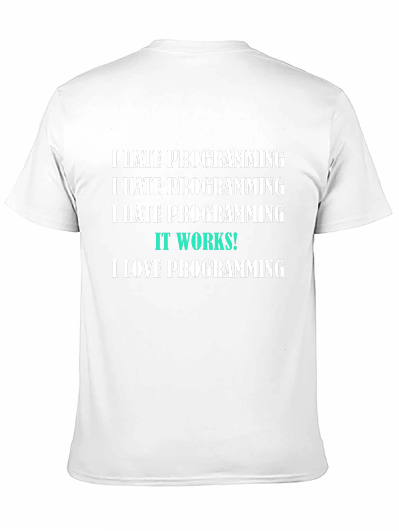 Programmer Humor T-Shirt - It Works! Design
