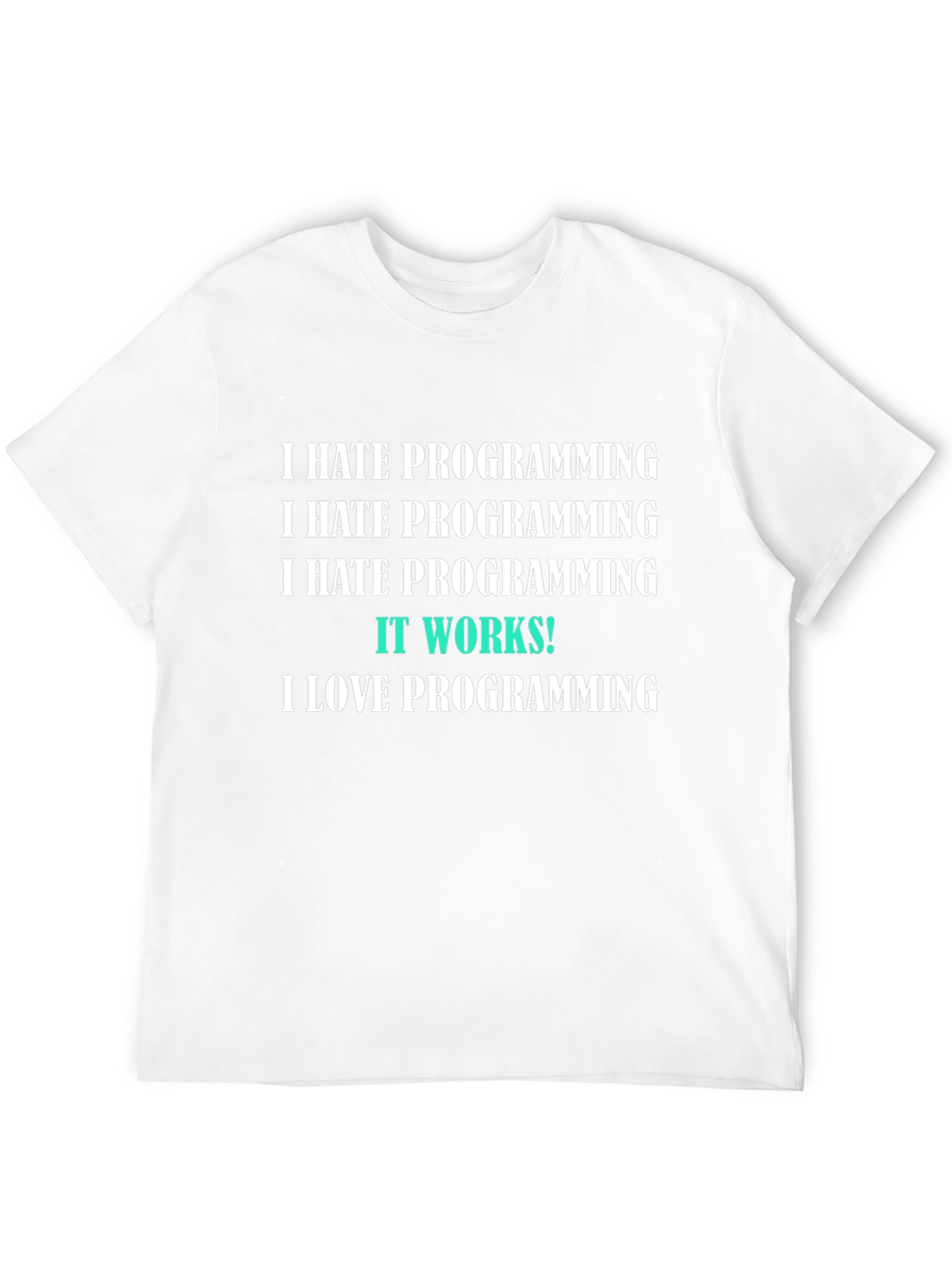 Programmer Humor T-Shirt - It Works! Design