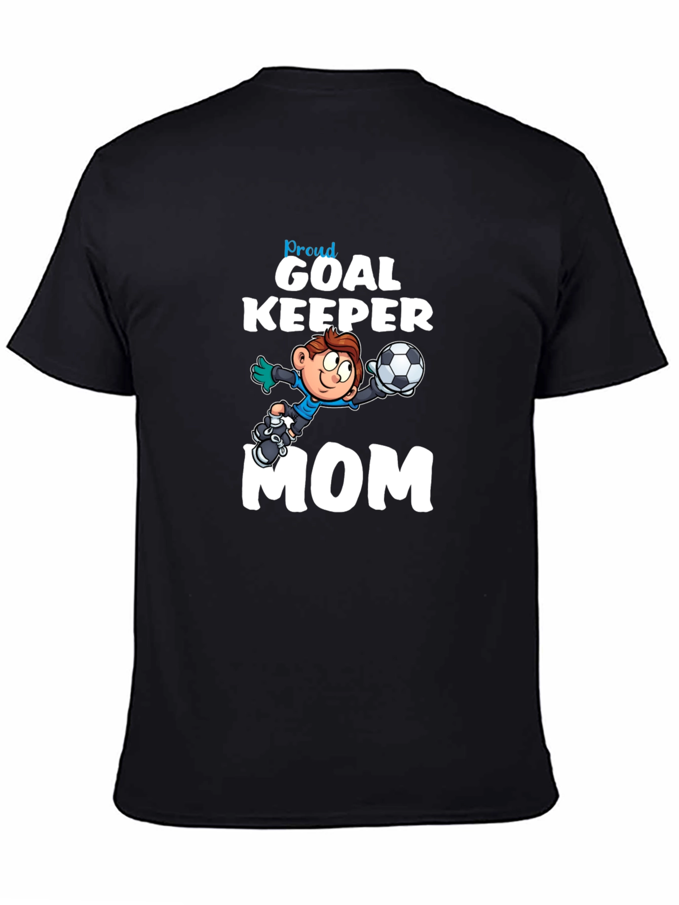 Proud Goalkeeper Mom T-Shirt