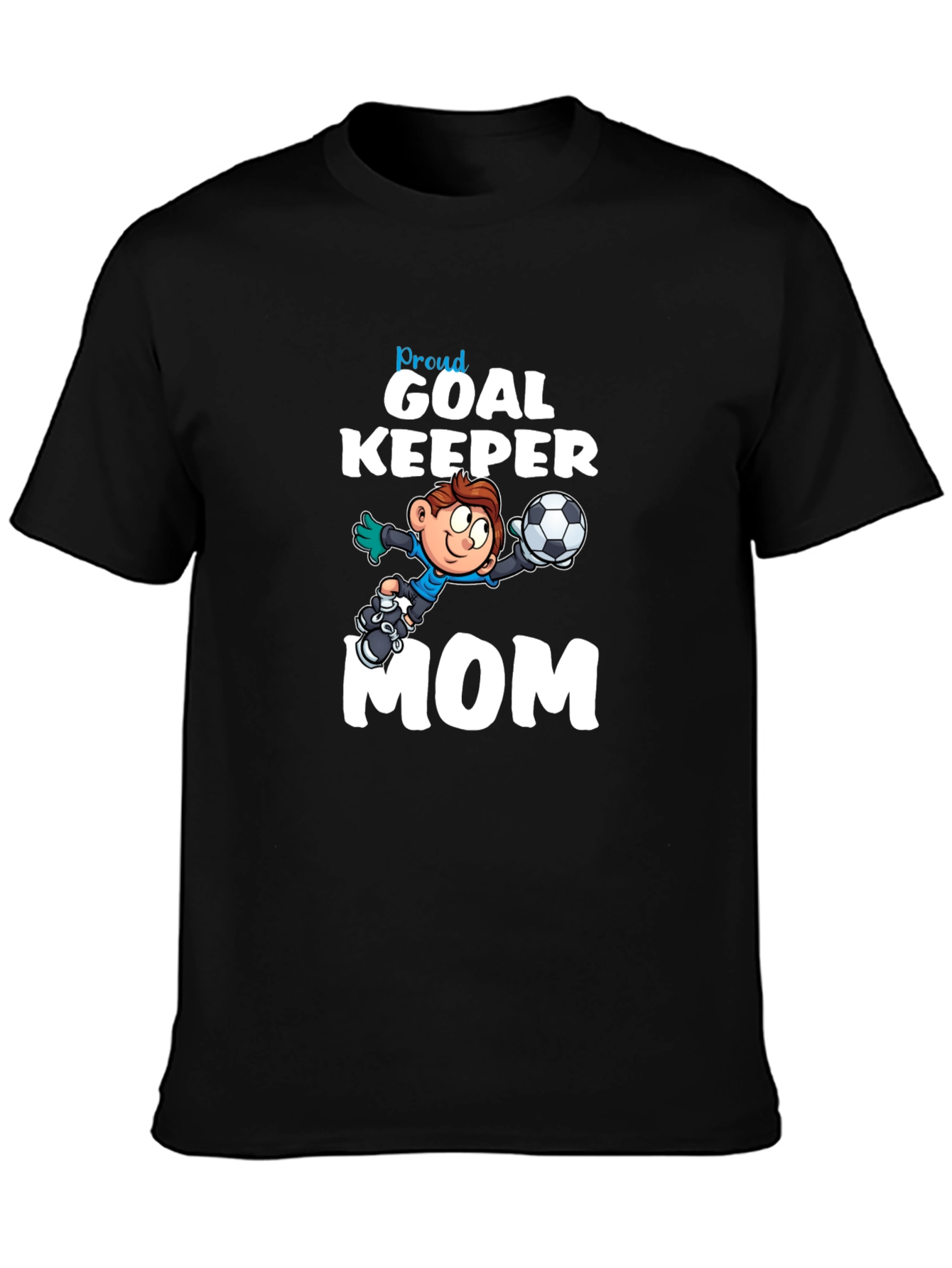 Proud Goalkeeper Mom T-Shirt