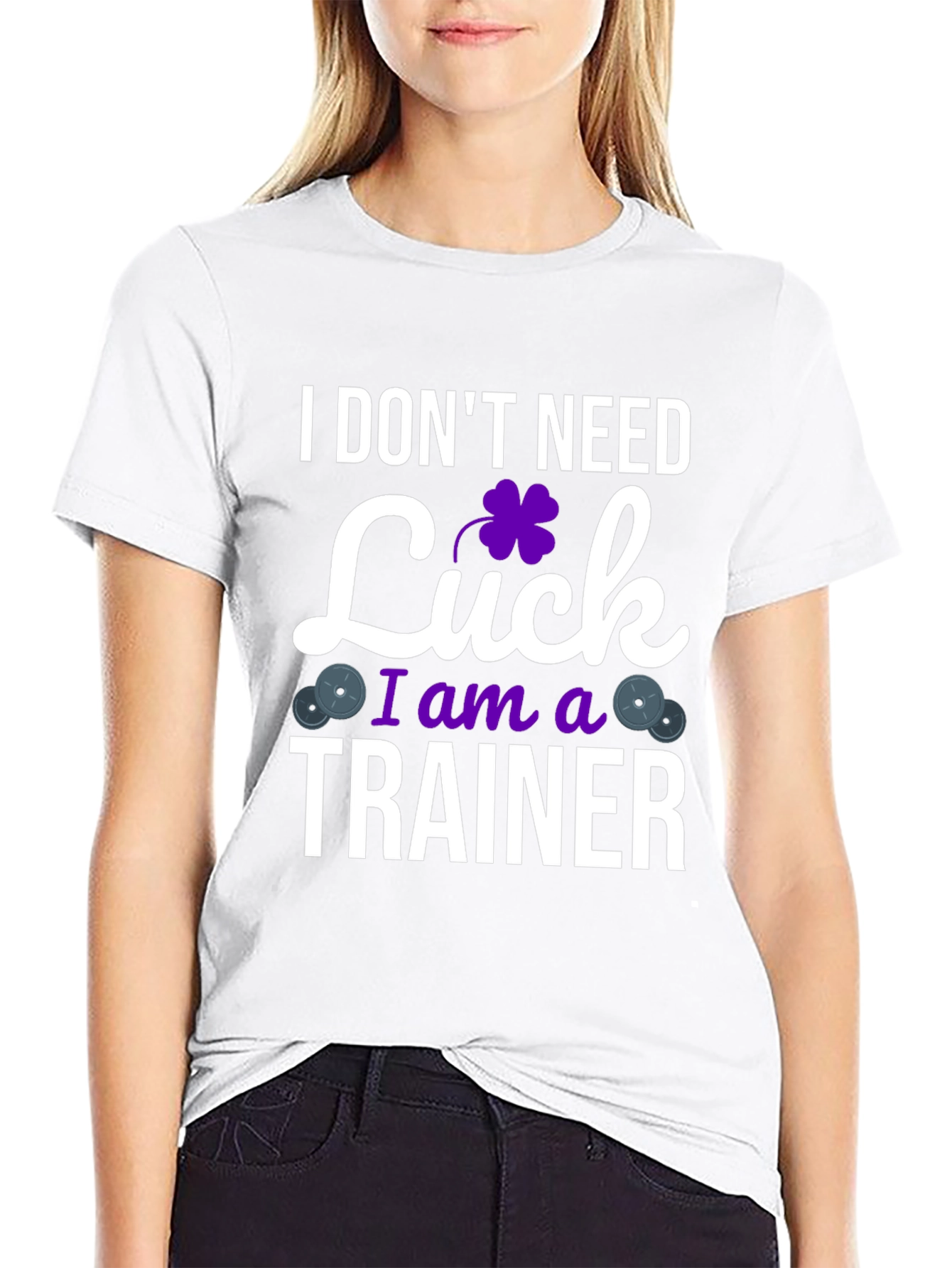 I Dont Need Luck I am a Trainer T-Shirt