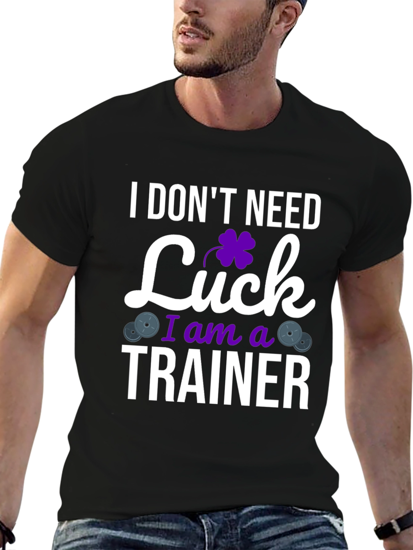 I Dont Need Luck I am a Trainer T-Shirt