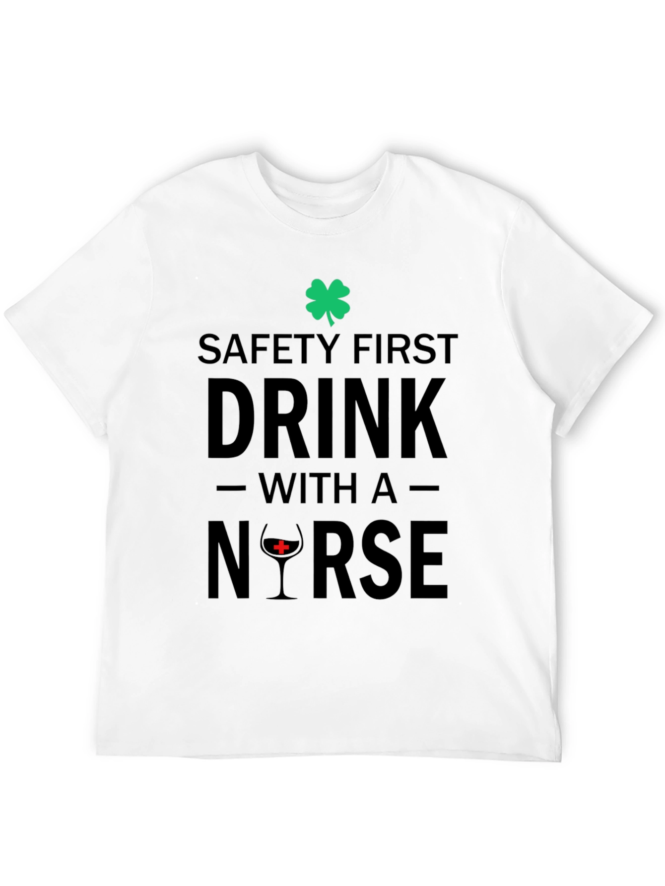 Safety First Drink With a Nurse Graphic Tee