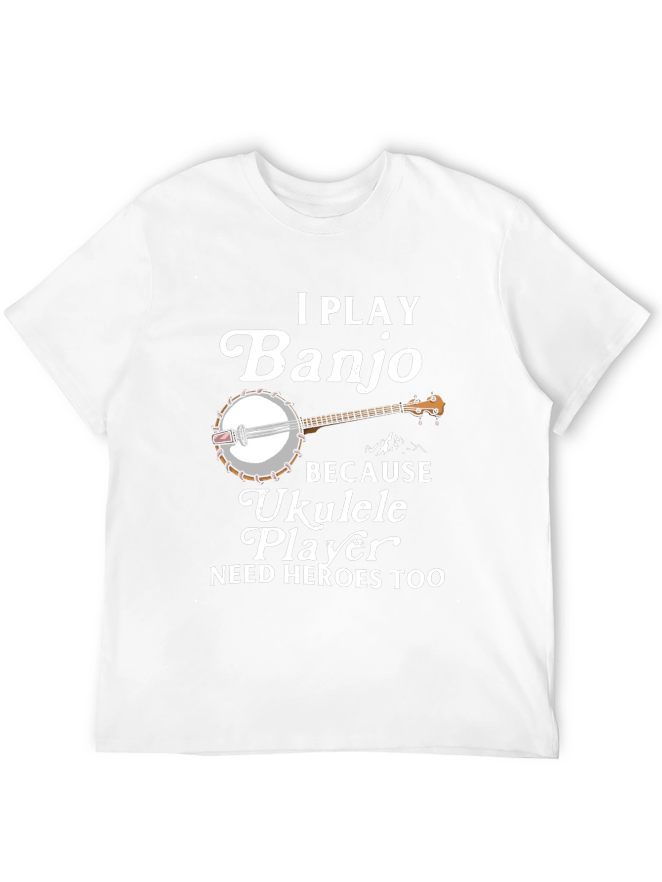 I Play Banjo T-Shirt Ukulele Player Hero Tee