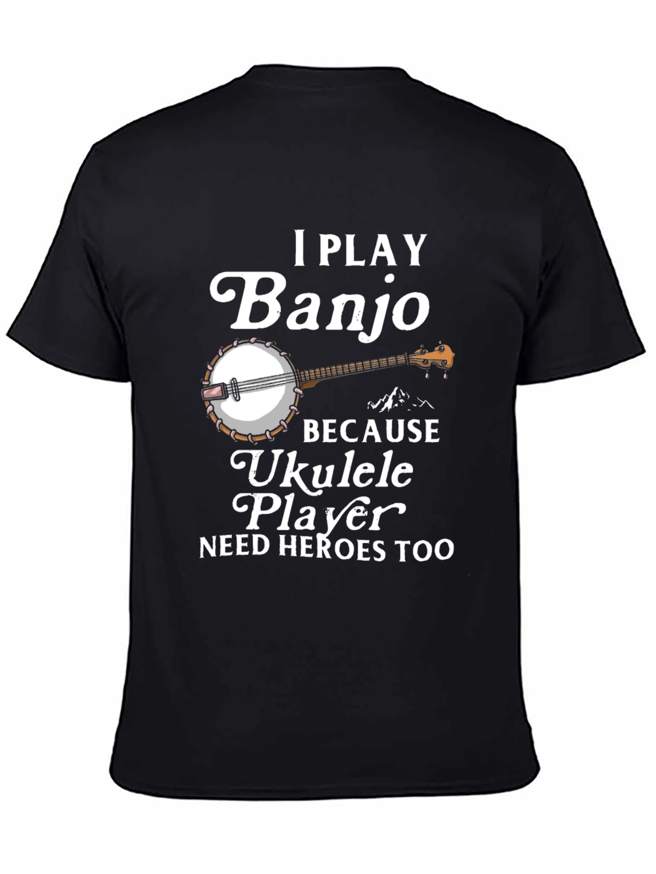 I Play Banjo T-Shirt Ukulele Player Hero Tee