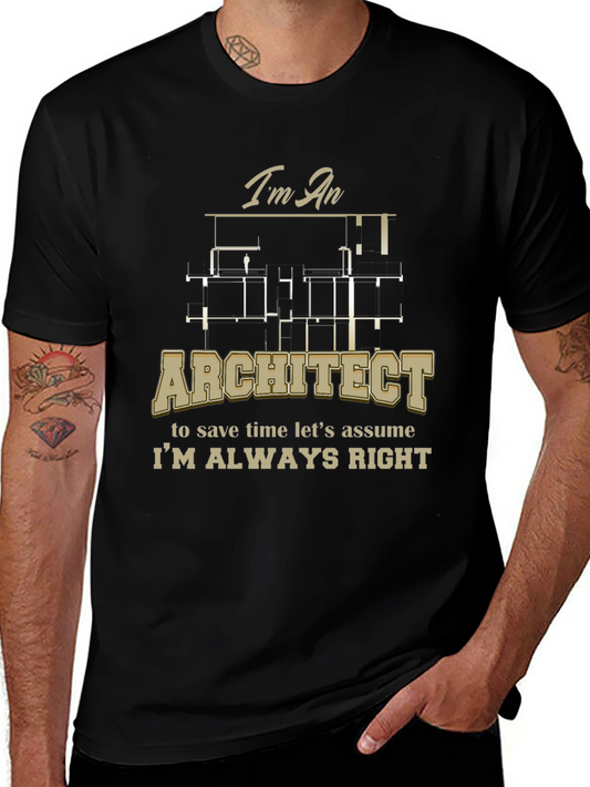 Architect Im Always Right Funny T-Shirt