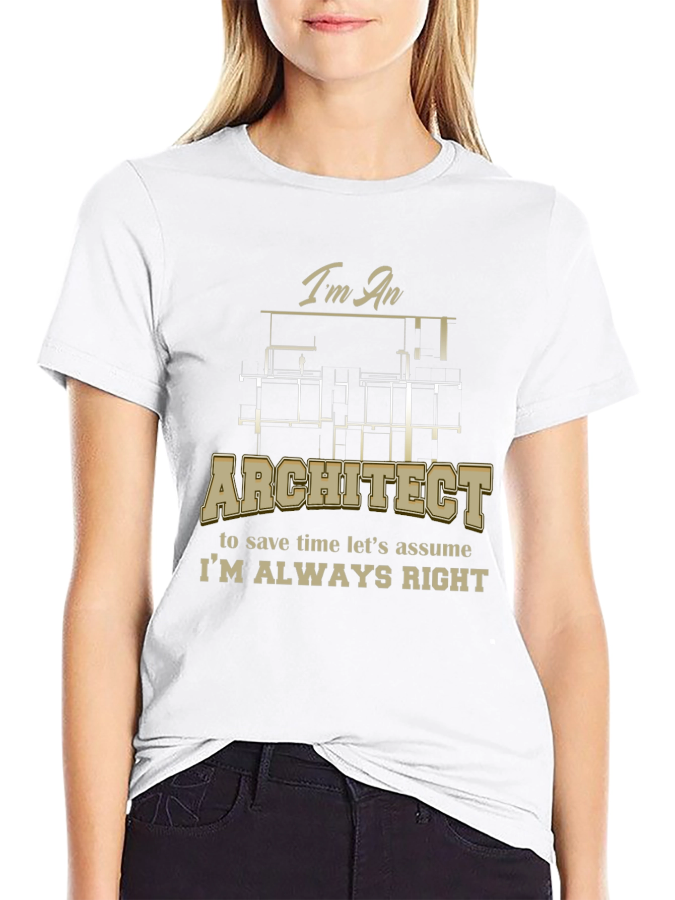 Architect Im Always Right Funny T-Shirt