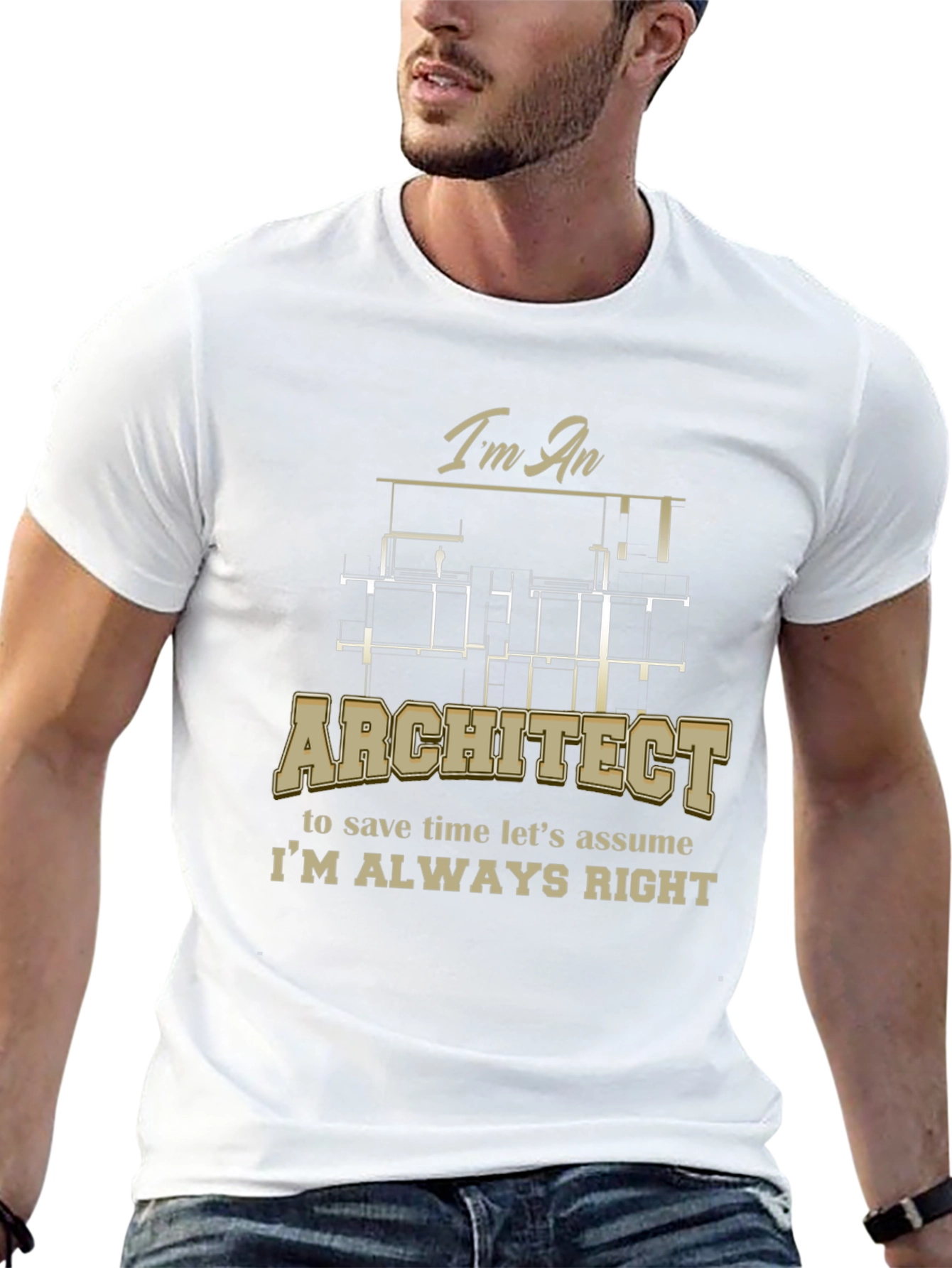Architect Im Always Right Funny T-Shirt