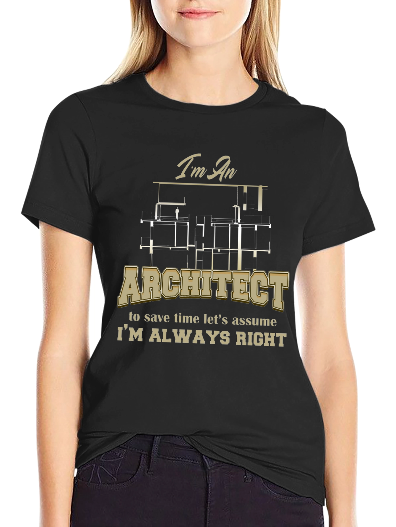 Architect Im Always Right Funny T-Shirt
