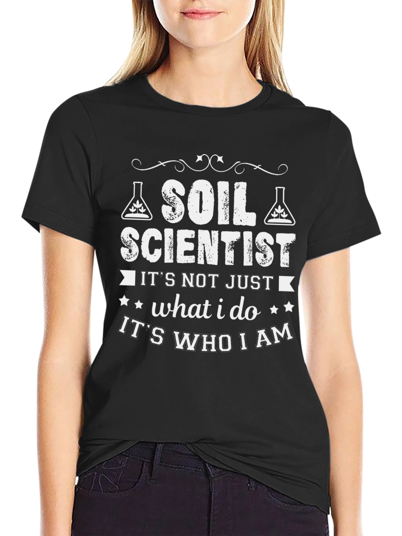 Soil Scientist T-Shirt - Its Who I Am