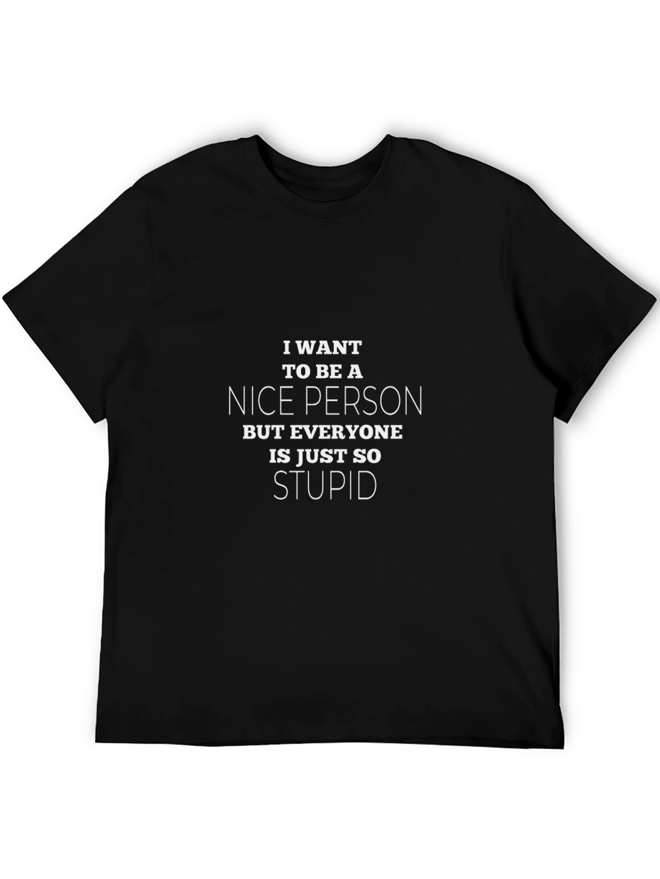 Funny Sarcastic T-Shirt - Nice Person Stupid People