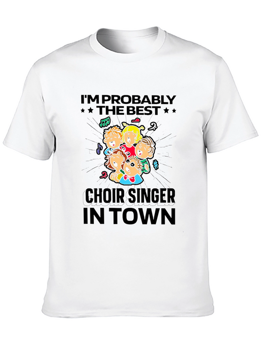 Choir Singer T-Shirt - Im Probably The Best In Town