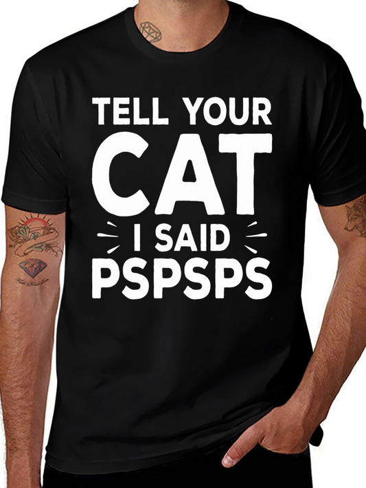 Tell Your Cat I Said Pspsps Black T-Shirt