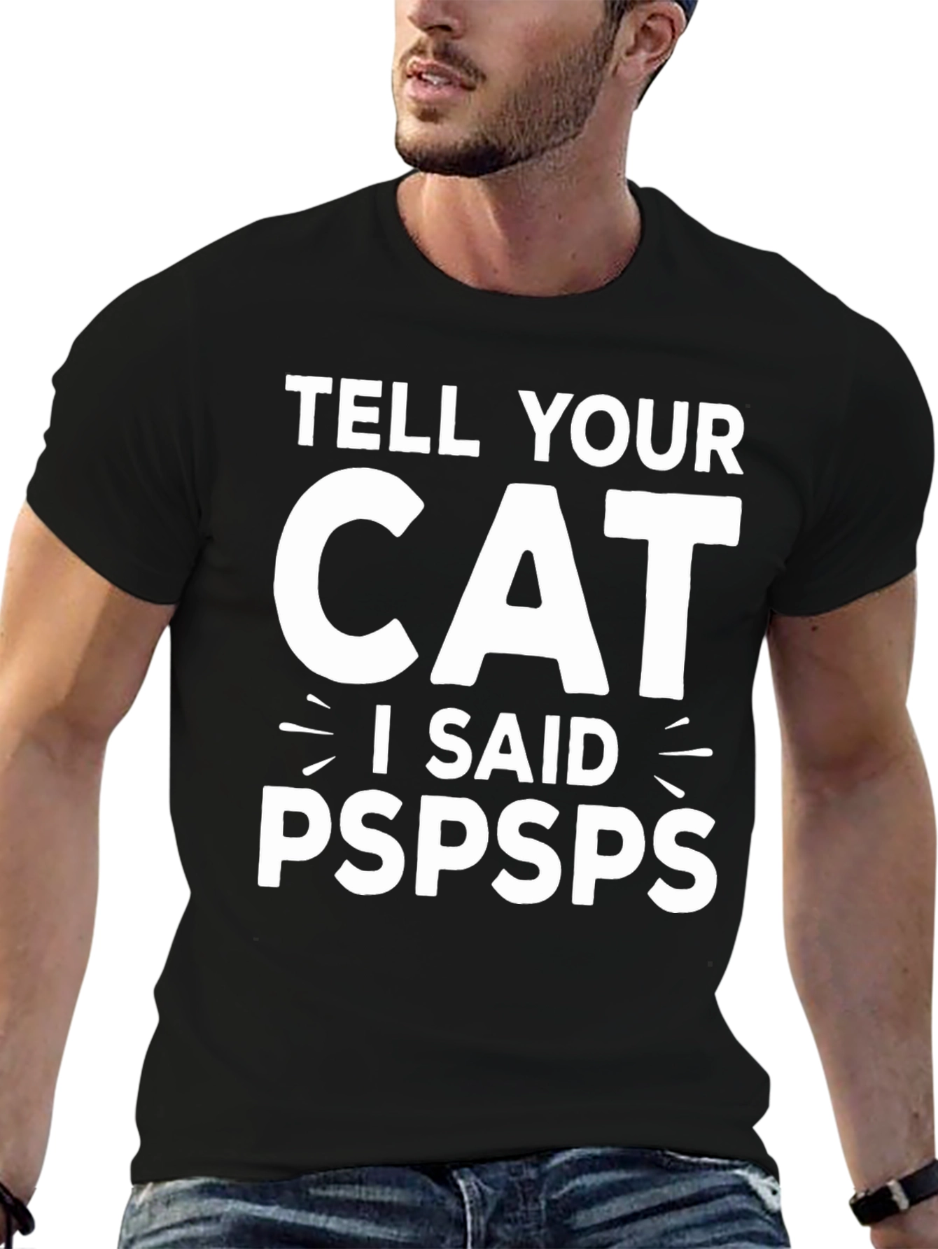 Tell Your Cat I Said Pspsps Black T-Shirt