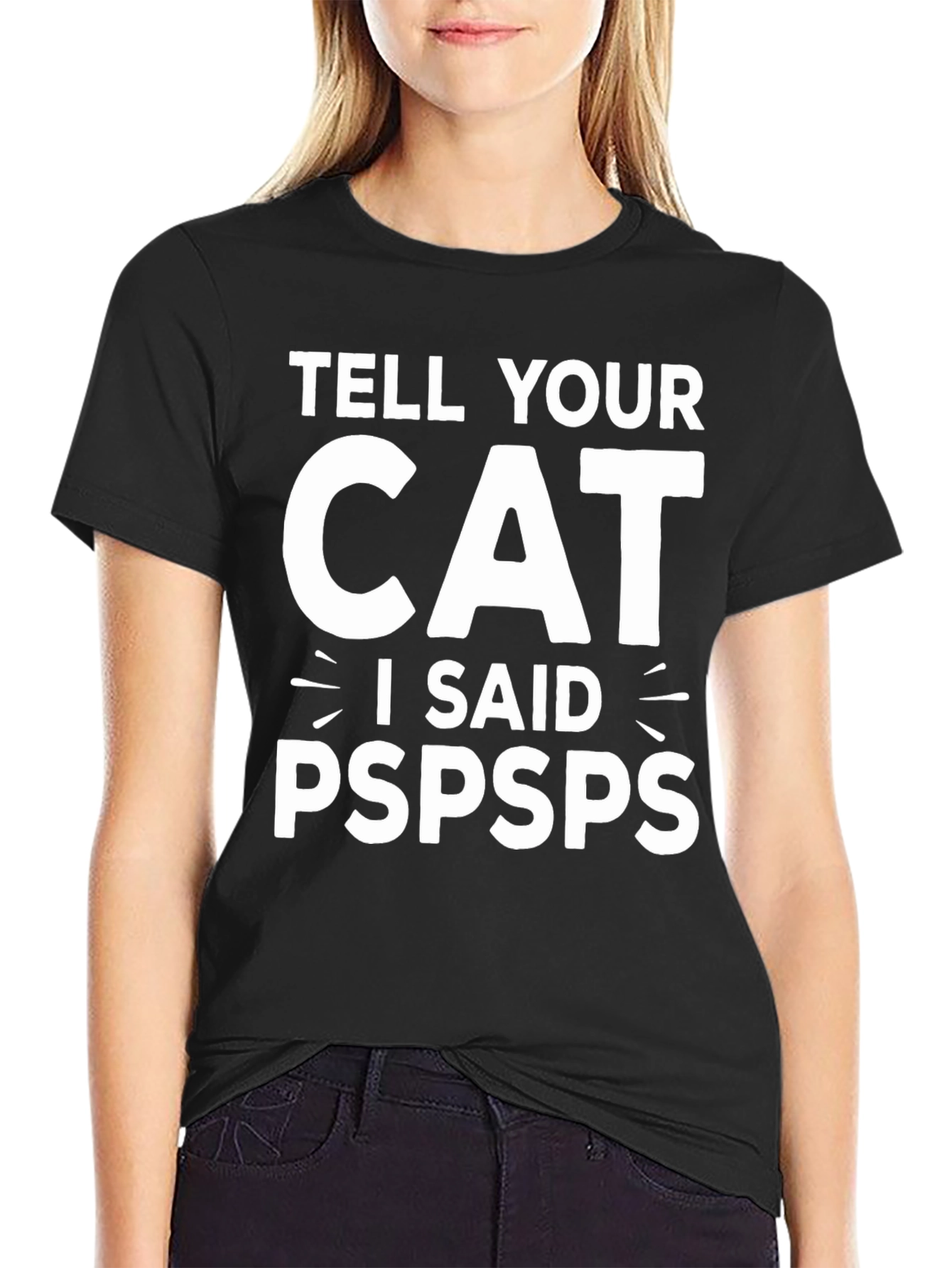 Tell Your Cat I Said Pspsps Black T-Shirt