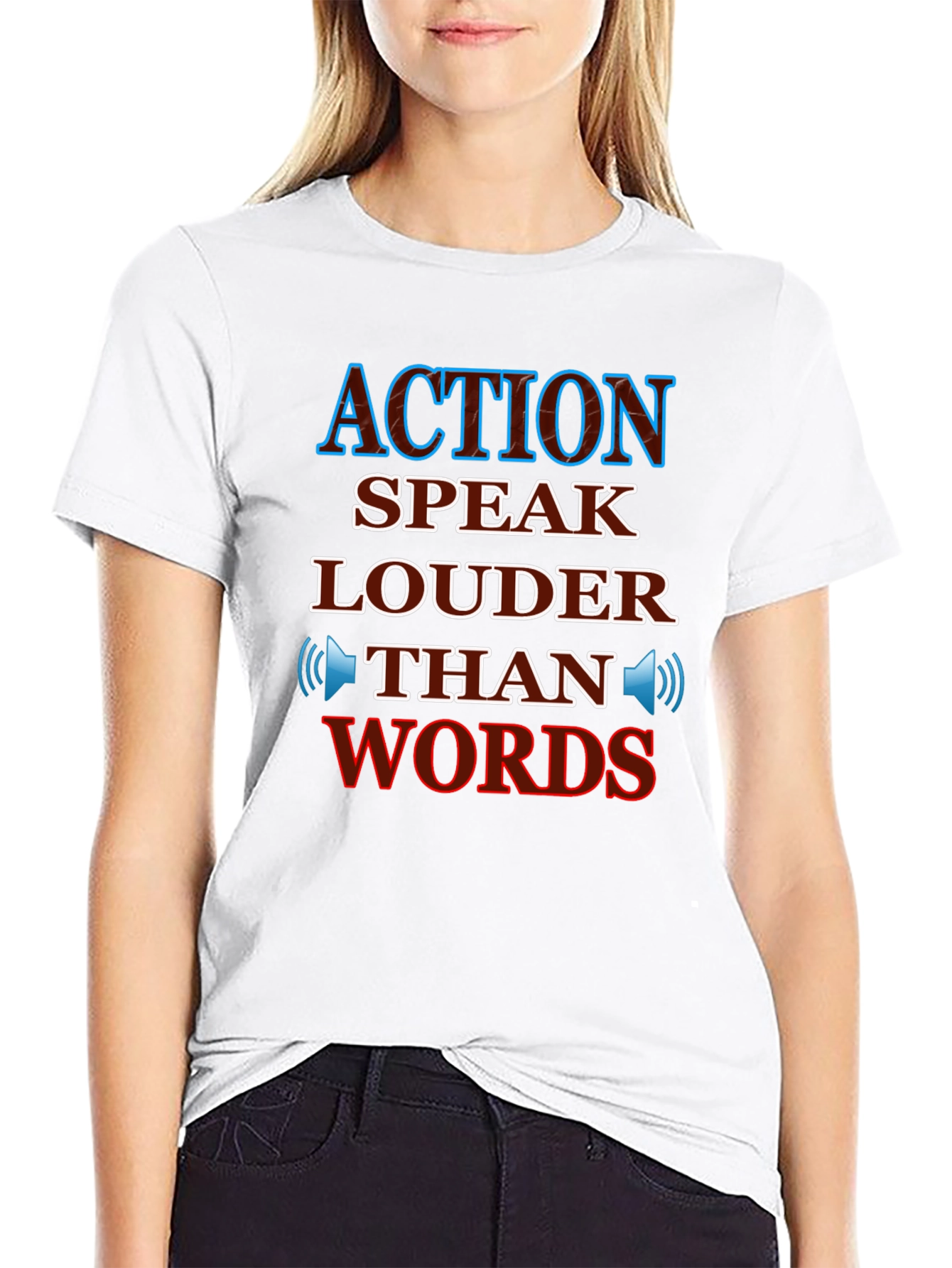 Action Speaks Louder Than Words T-Shirt
