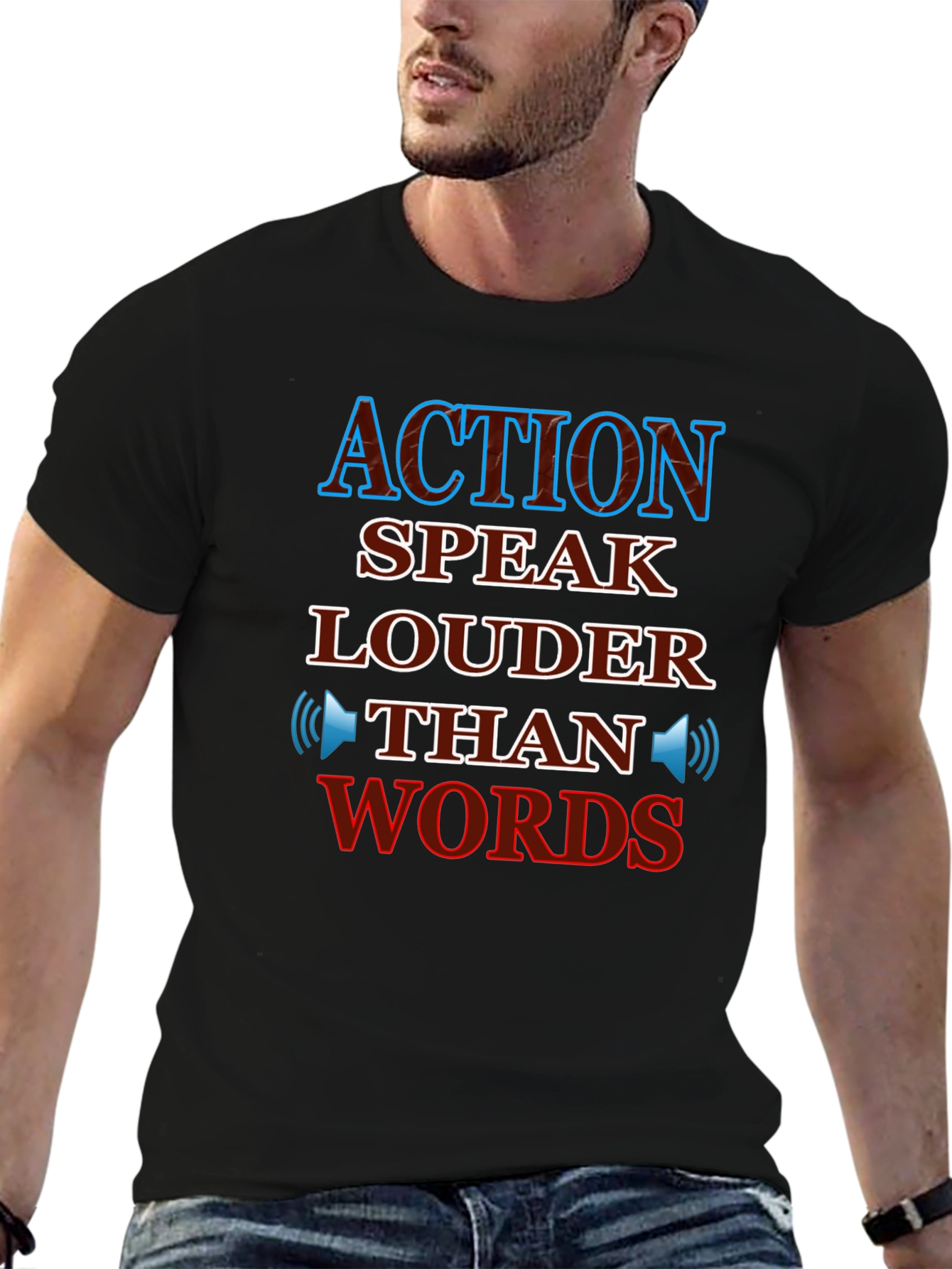 Action Speaks Louder Than Words T-Shirt