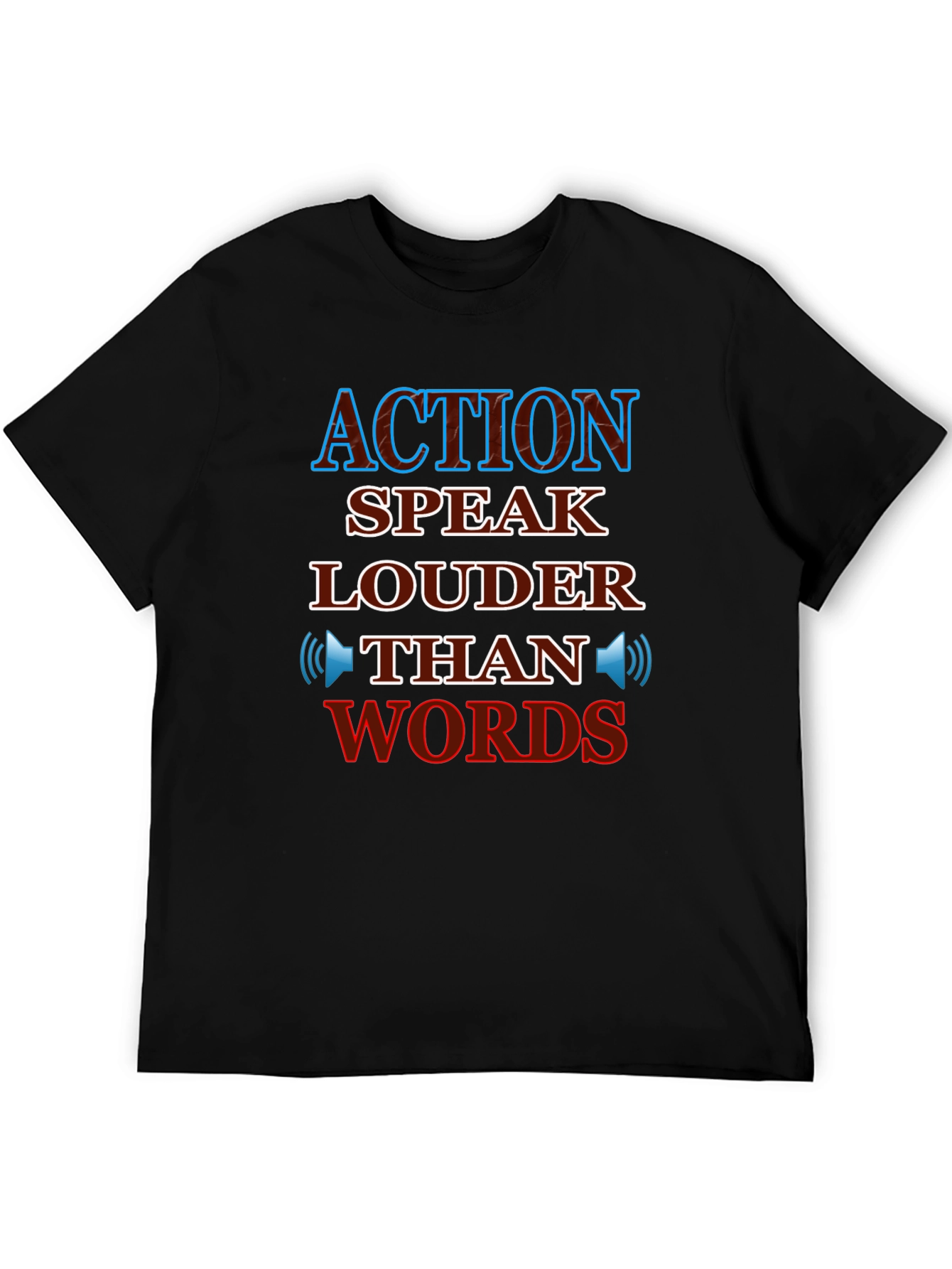Action Speaks Louder Than Words T-Shirt