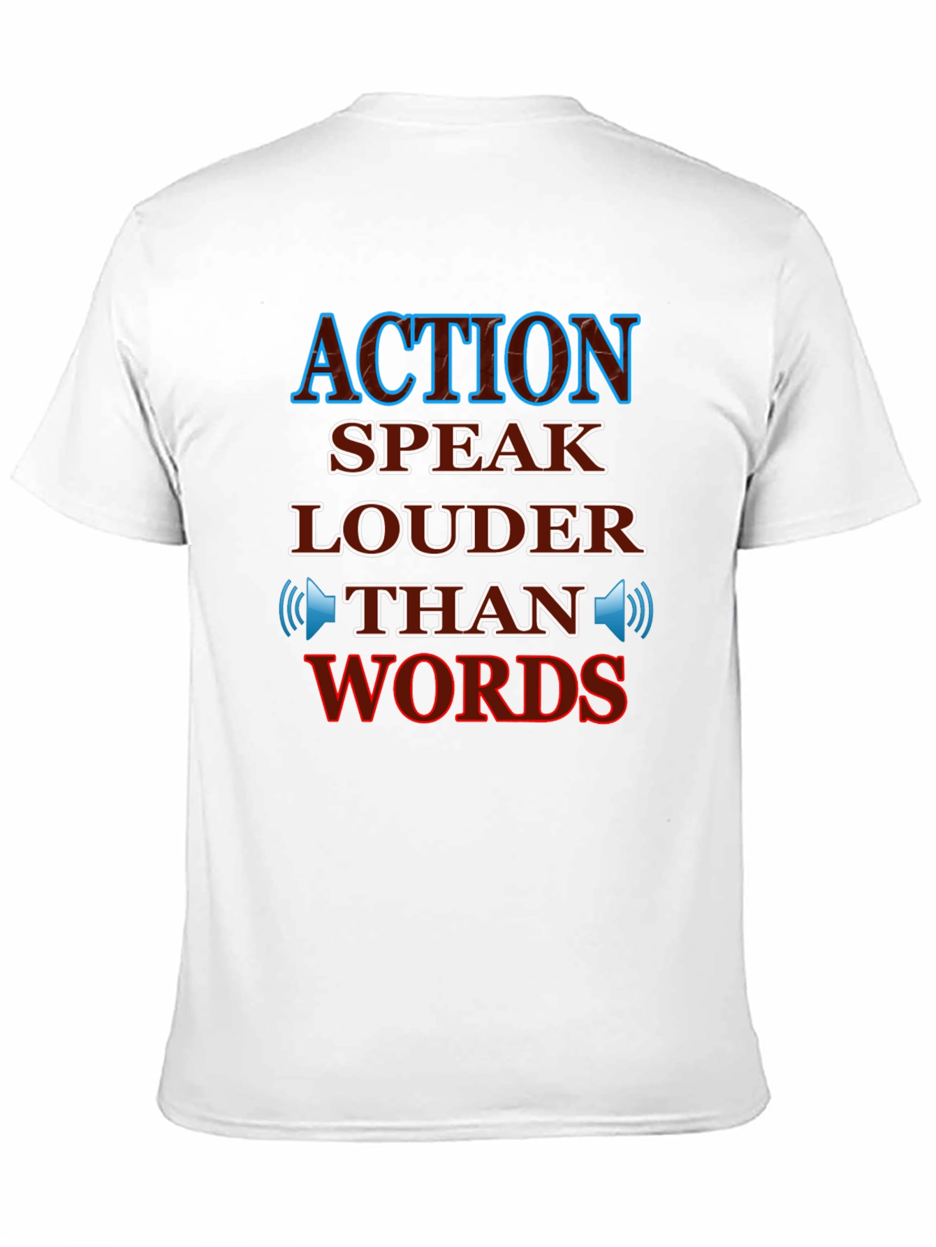 Action Speaks Louder Than Words T-Shirt