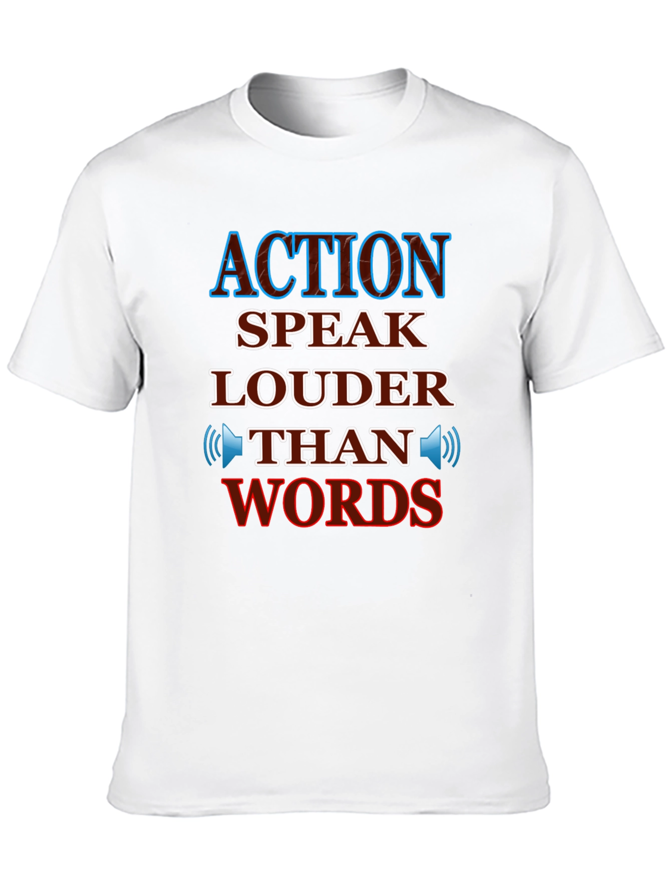 Action Speaks Louder Than Words T-Shirt
