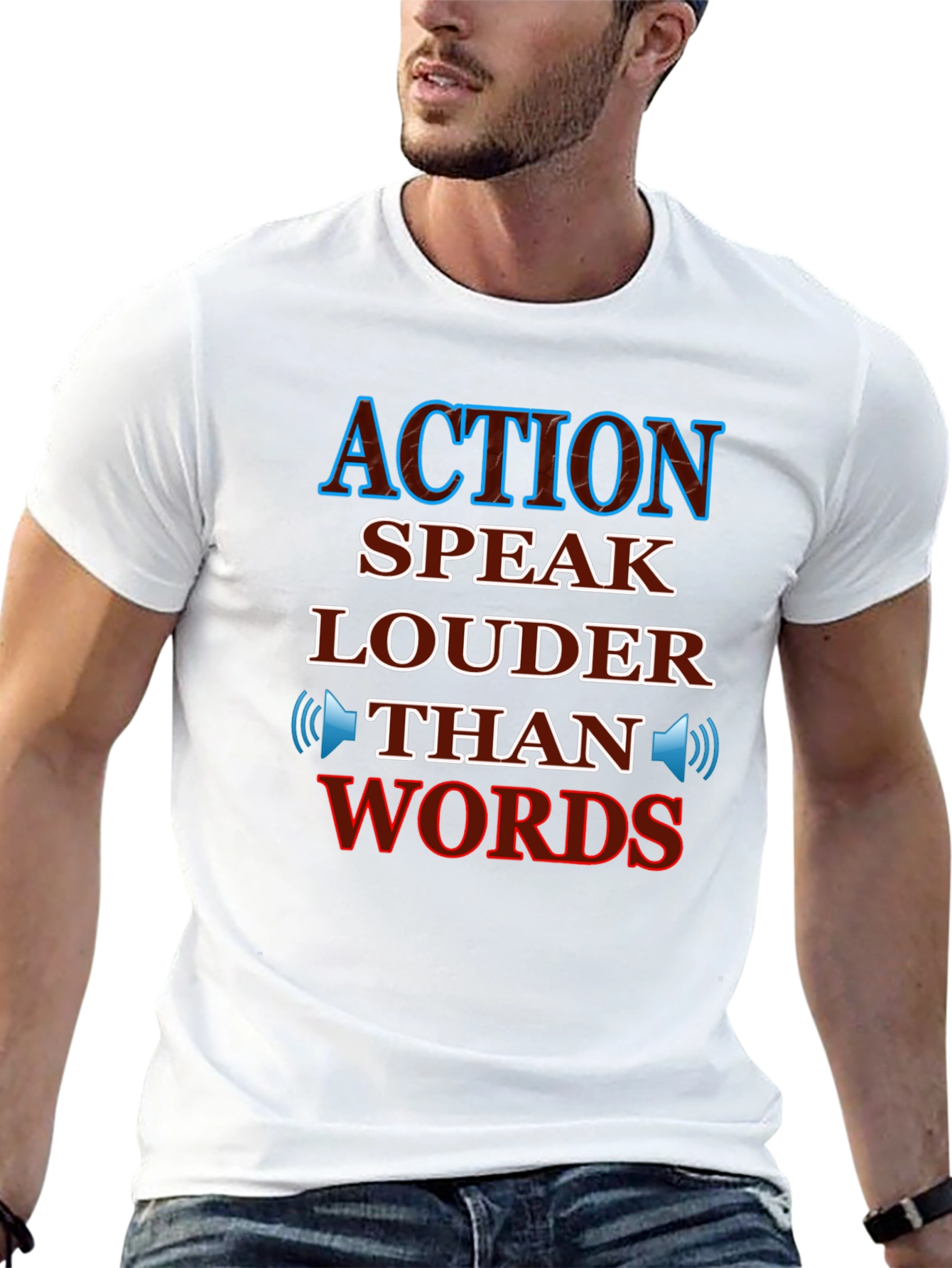 Action Speaks Louder Than Words T-Shirt