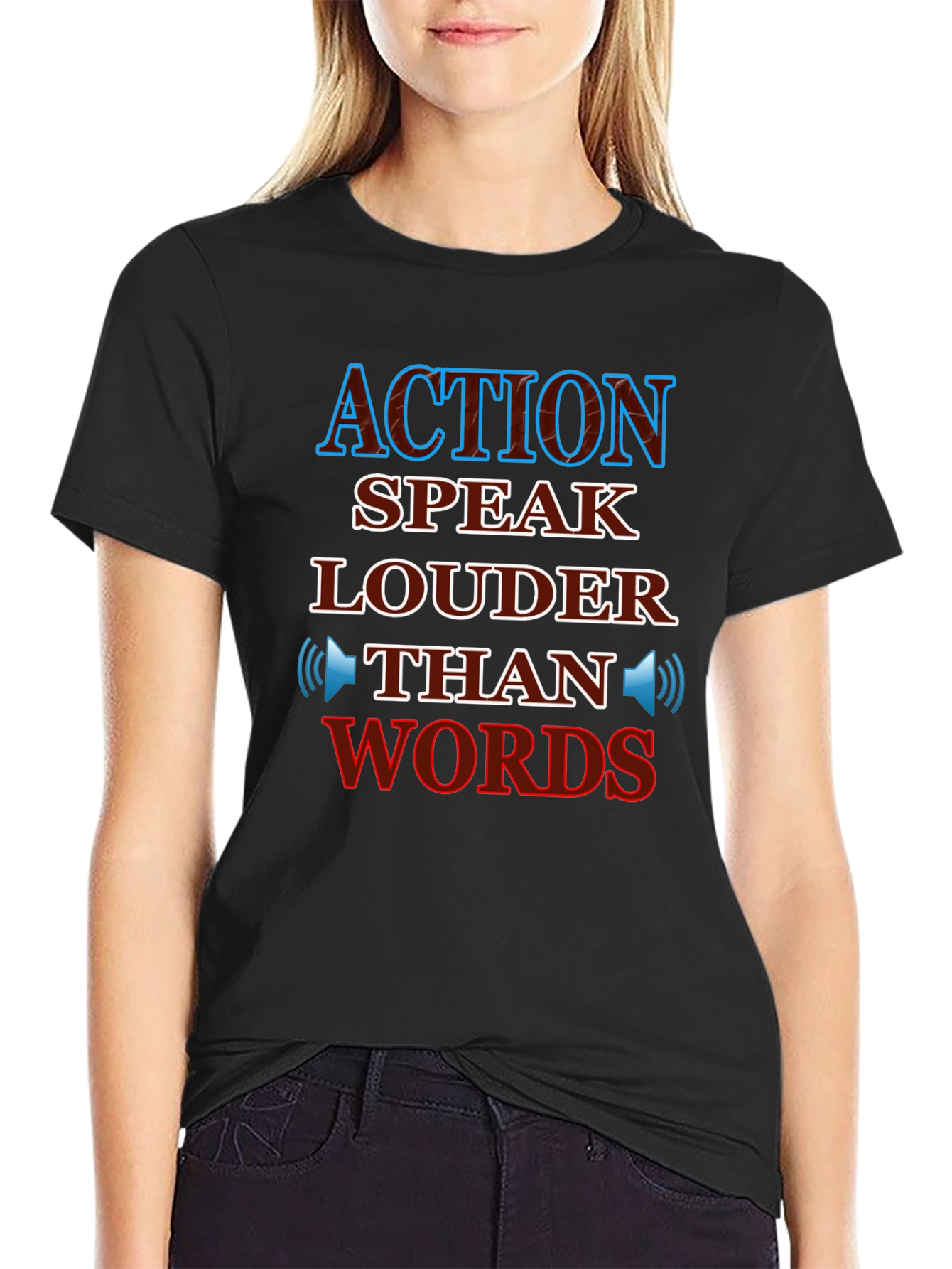 Action Speaks Louder Than Words T-Shirt