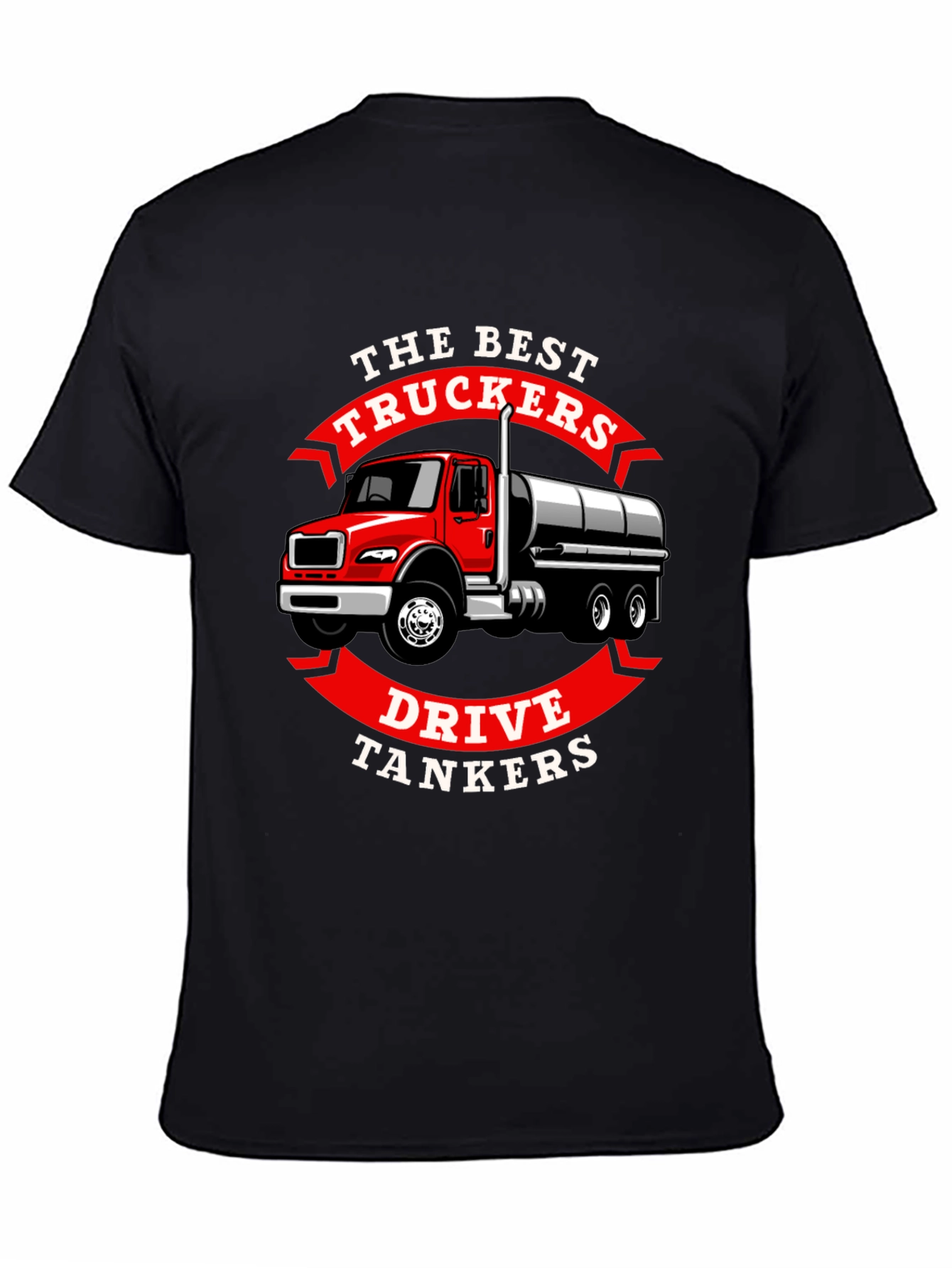 Trucker Tanker T-Shirt - The Best Truckers Drive Tankers